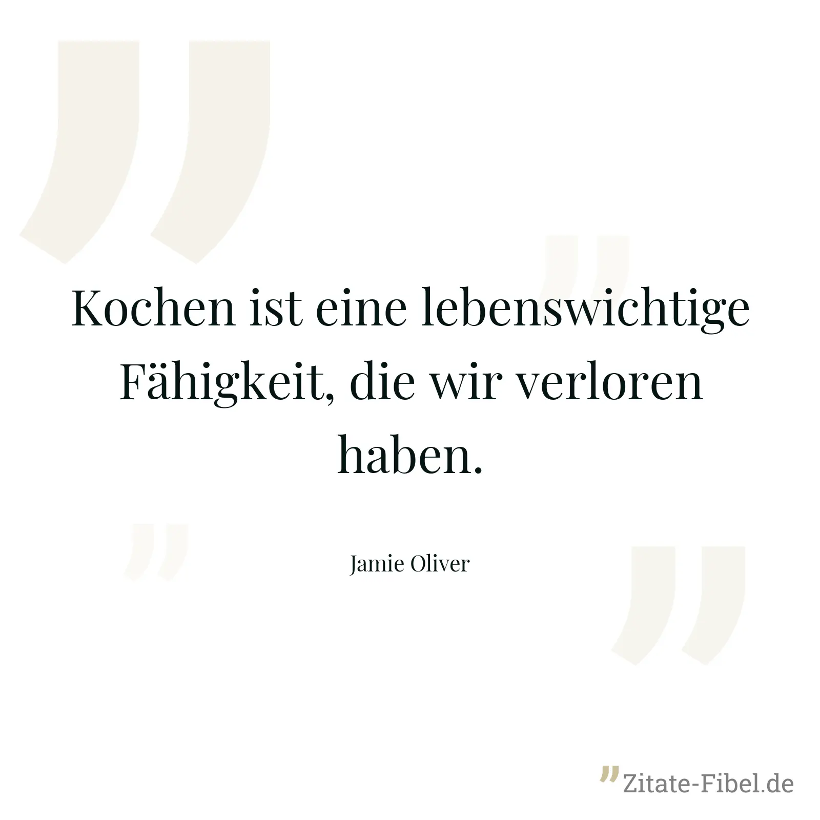 Kochen ist eine lebenswichtige Fähigkeit, die wir verloren haben. - Jamie Oliver