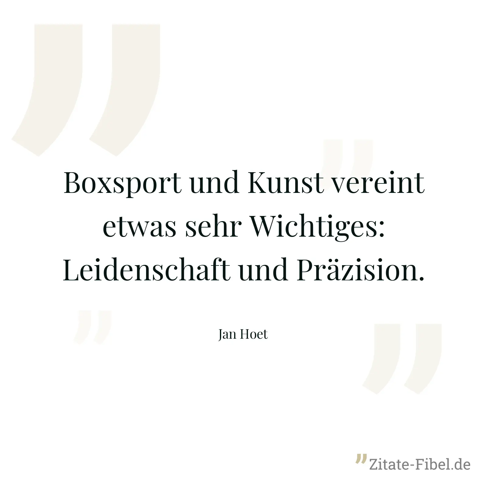 Boxsport und Kunst vereint etwas sehr Wichtiges: Leidenschaft und Präzision. - Jan Hoet