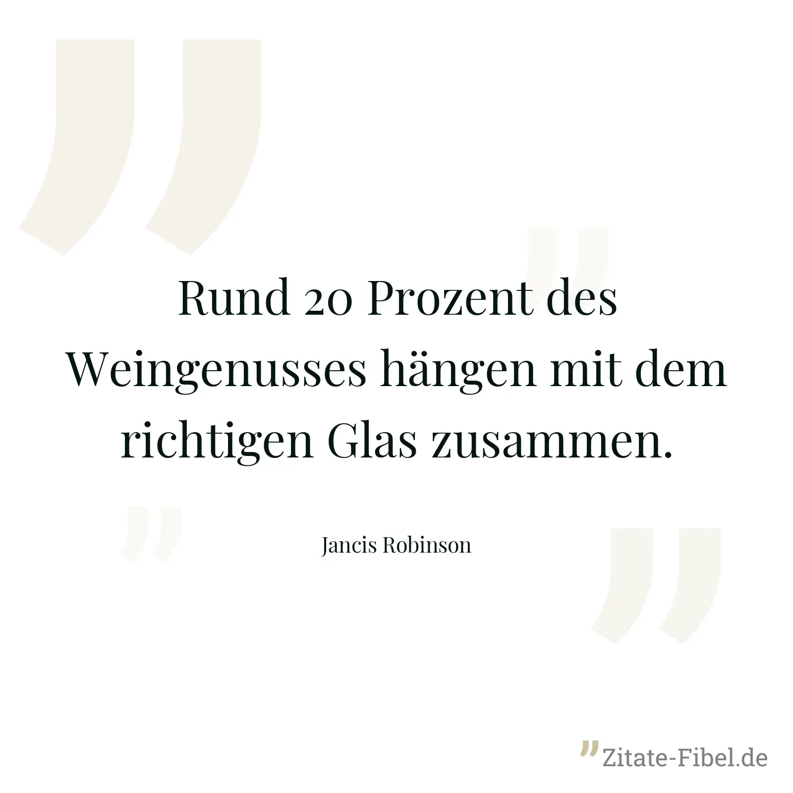 Rund 20 Prozent des Weingenusses hängen mit dem richtigen Glas zusammen. - Jancis Robinson