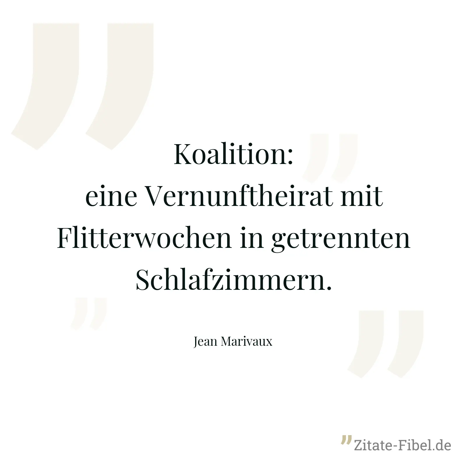 Koalition: eine Vernunftheirat mit Flitterwochen in getrennten Schlafzimmern. - Jean Marivaux