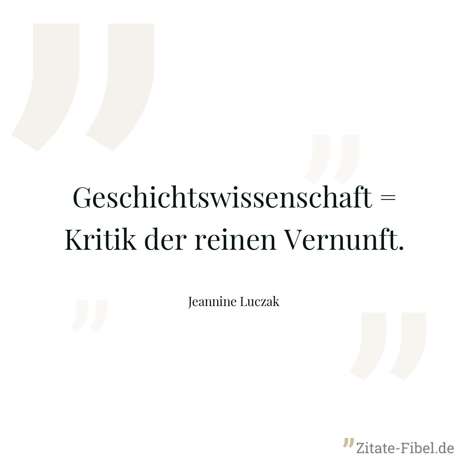 Geschichtswissenschaft = Kritik der reinen Vernunft. - Jeannine Luczak