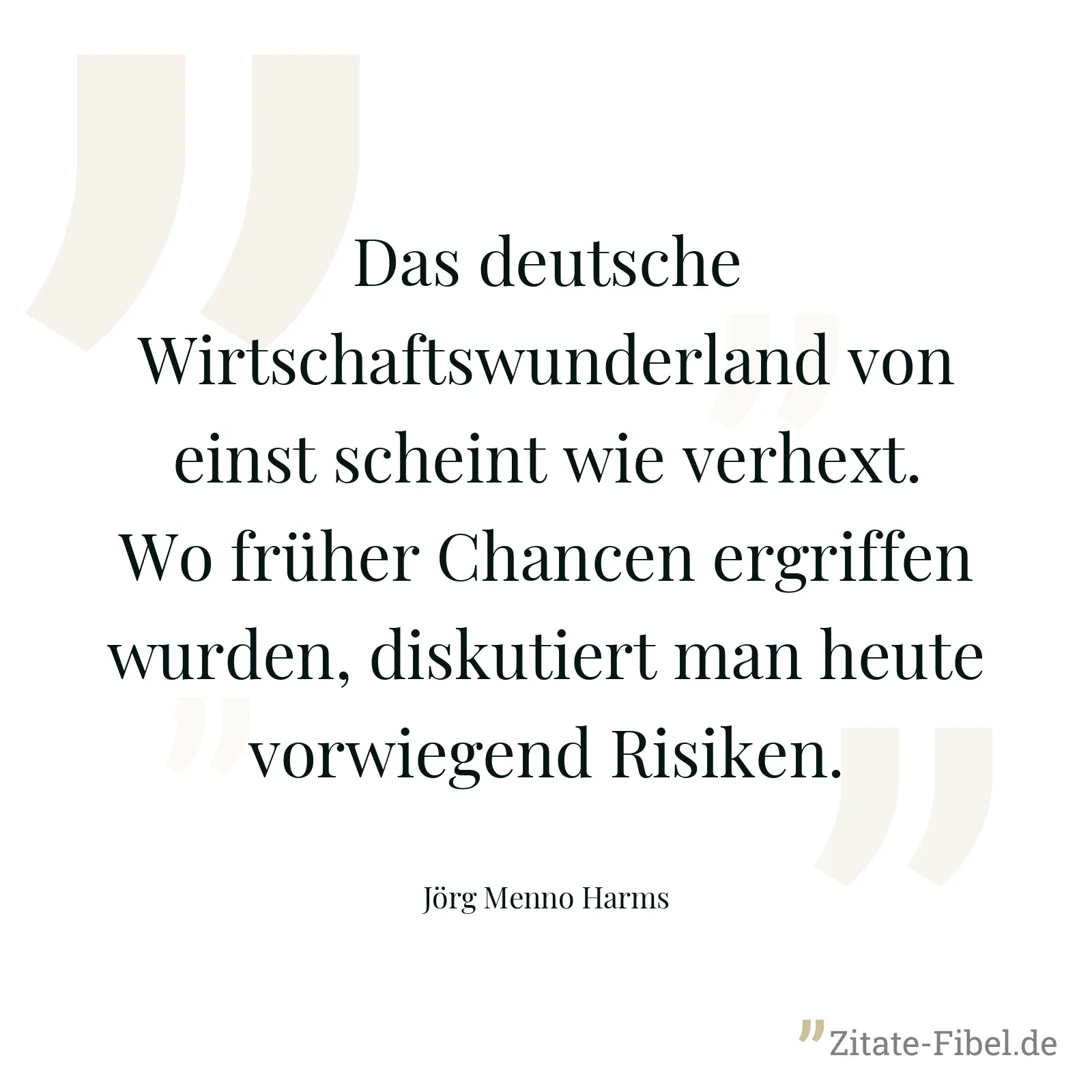 Das deutsche Wirtschaftswunderland von einst scheint wie verhext. Wo früher Chancen ergriffen wurden, diskutiert man heute vorwiegend Risiken. - Jörg Menno Harms