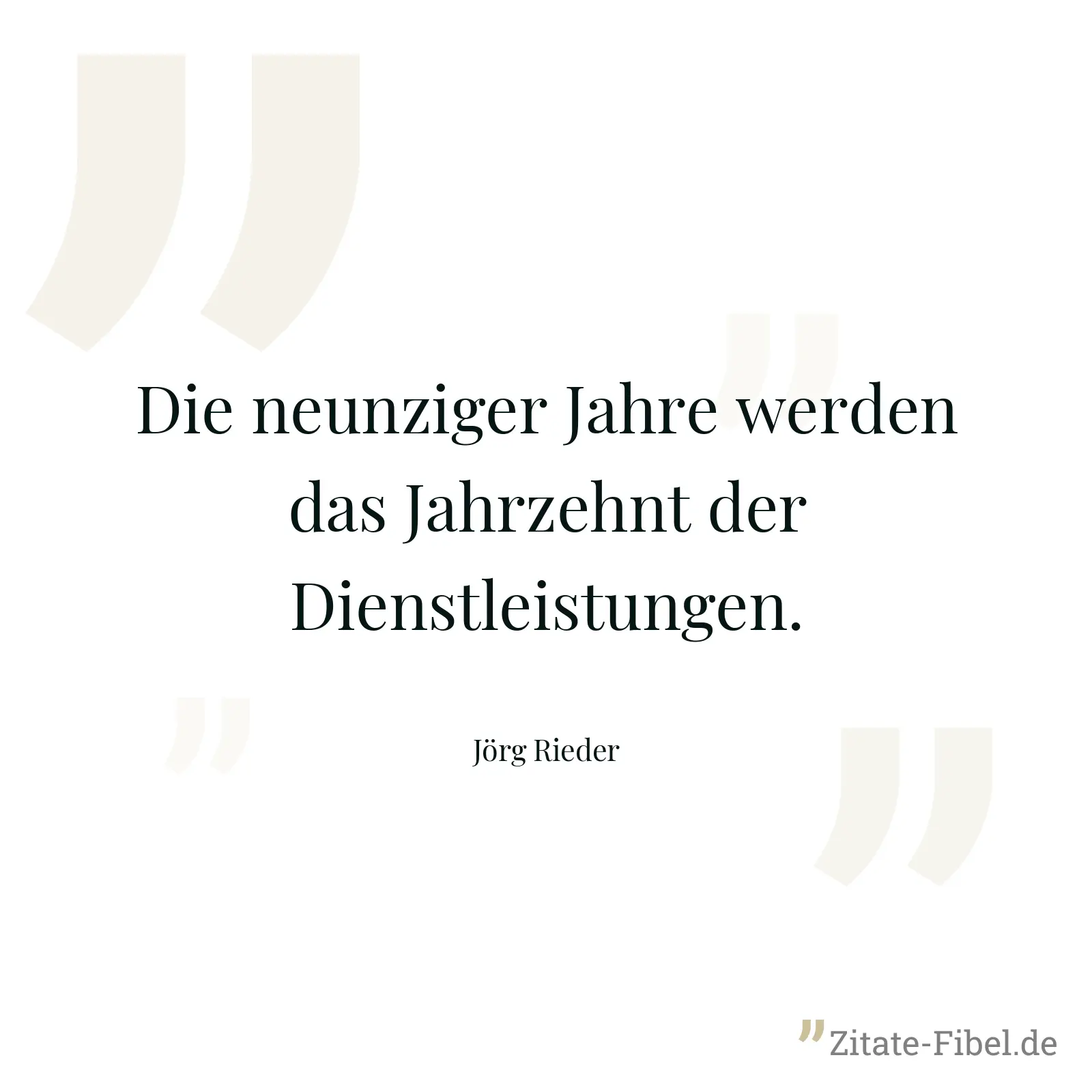 Die neunziger Jahre werden das Jahrzehnt der Dienstleistungen. - Jörg Rieder