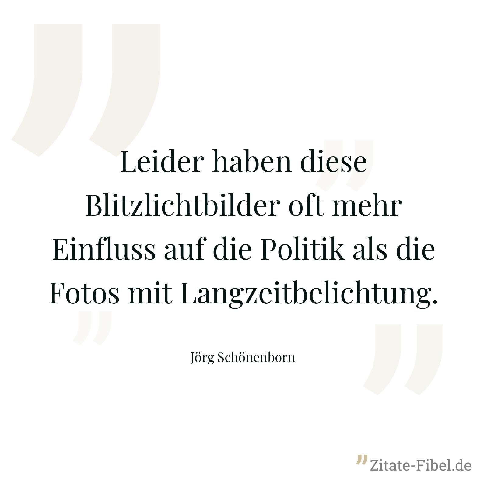 Leider haben diese Blitzlichtbilder oft mehr Einfluss auf die Politik als die Fotos mit Langzeitbelichtung. - Jörg Schönenborn