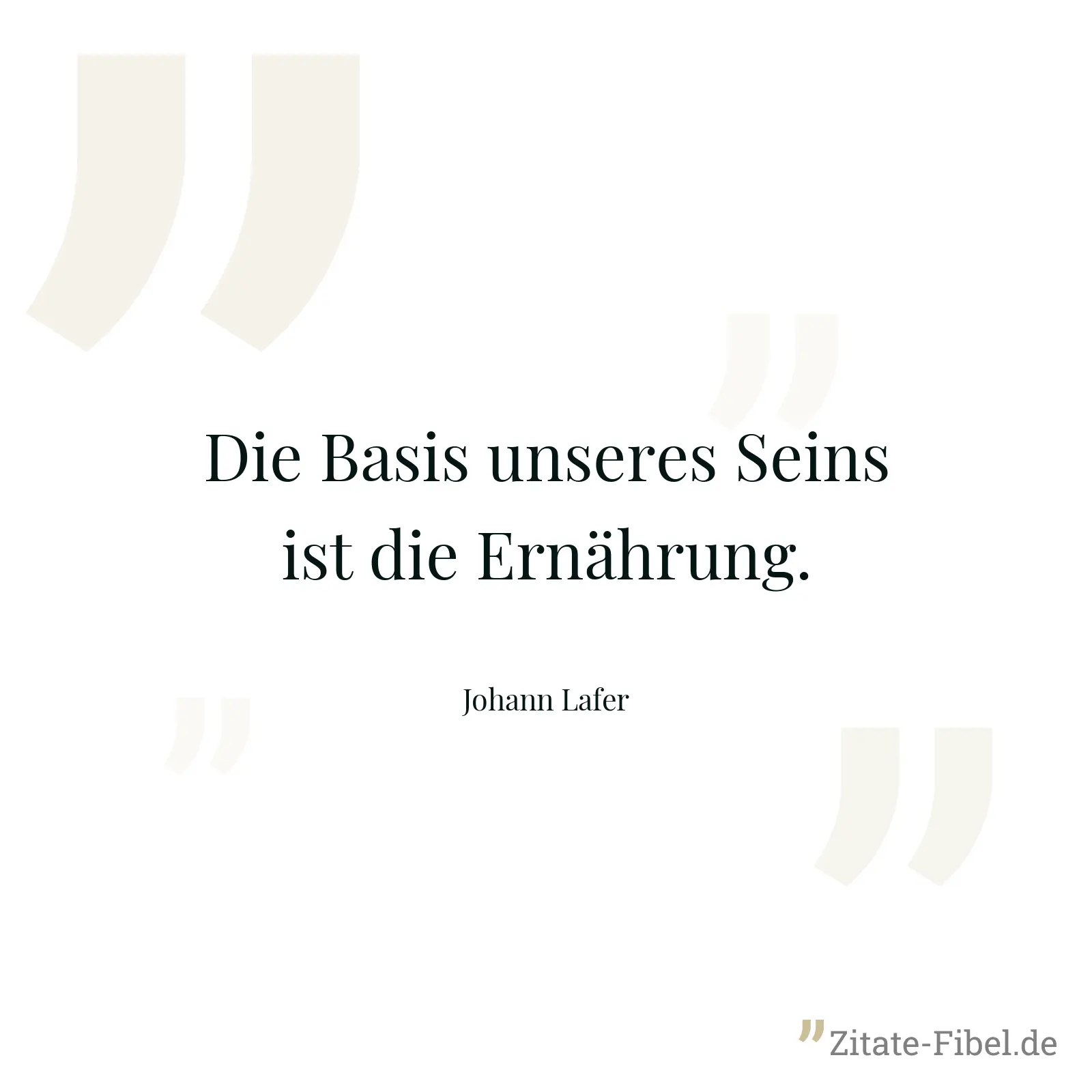 Die Basis unseres Seins ist die Ernährung. - Johann Lafer