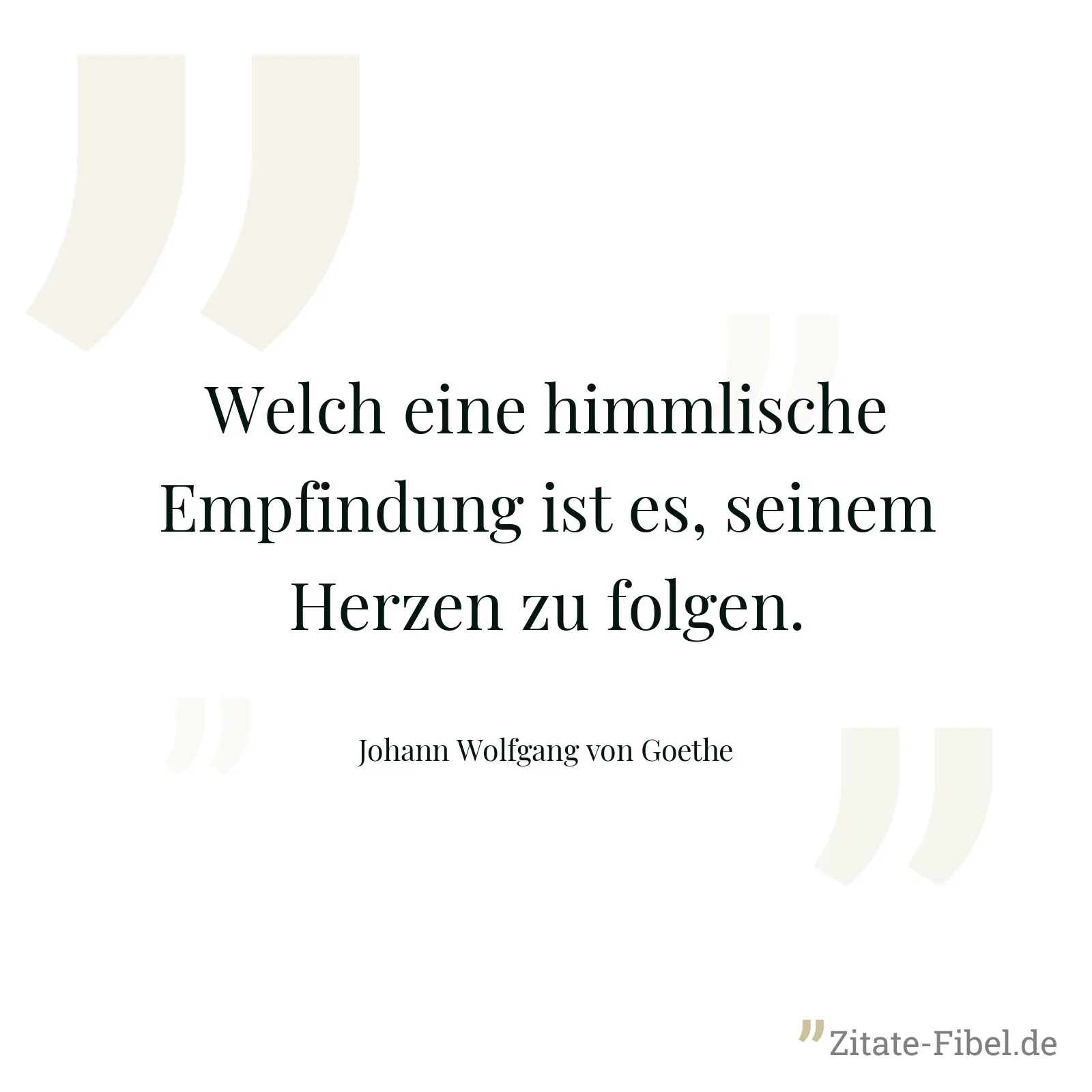 Welch eine himmlische Empfindung ist es, seinem Herzen zu folgen. - Johann Wolfgang von Goethe