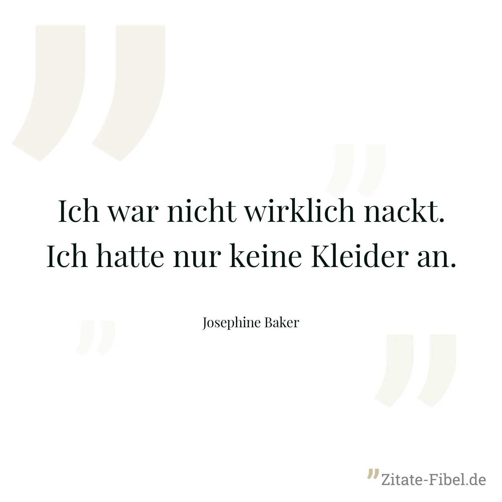 Ich war nicht wirklich nackt. Ich hatte nur keine Kleider an. - Josephine Baker