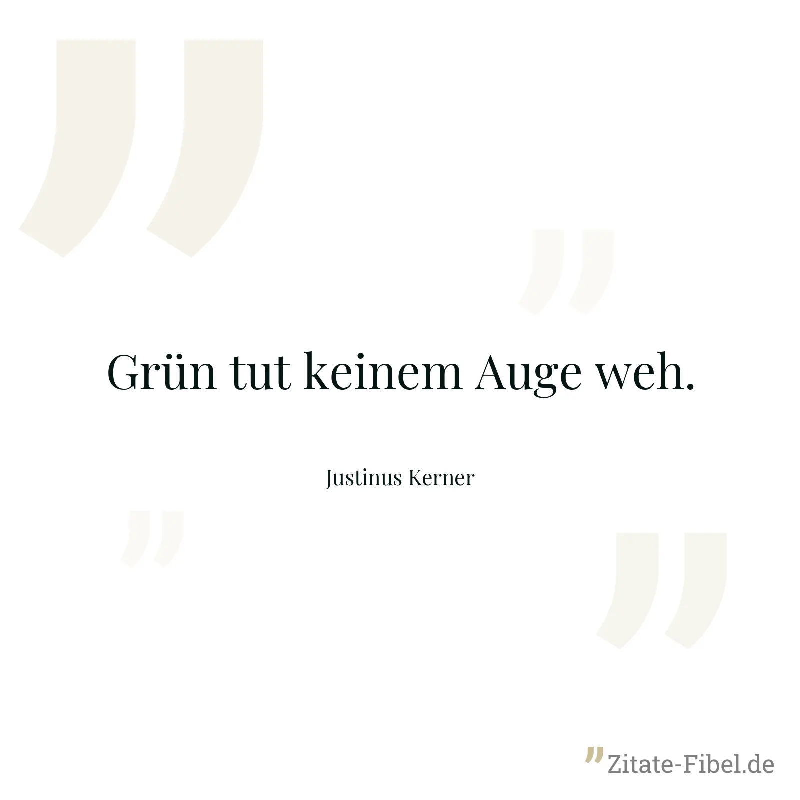 Grün tut keinem Auge weh. - Justinus Kerner