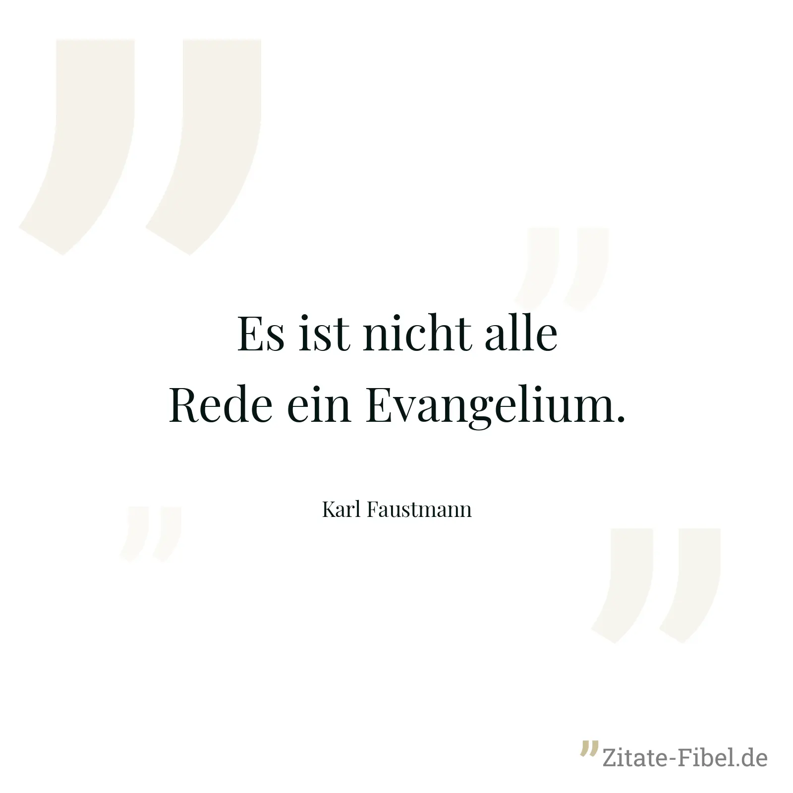 Es ist nicht alle Rede ein Evangelium. - Karl Faustmann