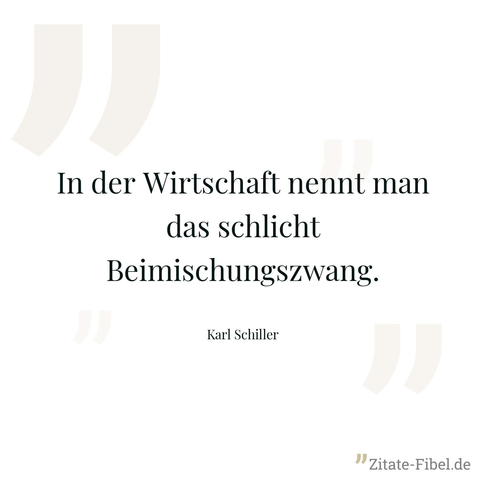 In der Wirtschaft nennt man das schlicht Beimischungszwang. - Karl Schiller