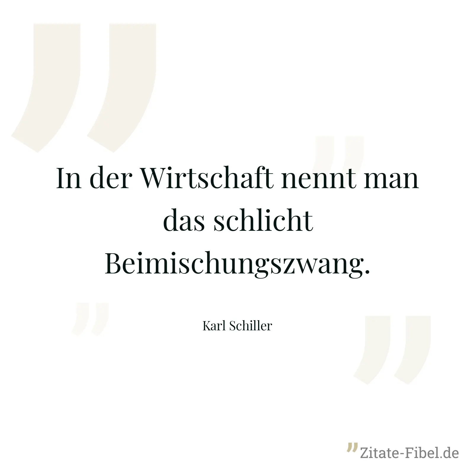 In der Wirtschaft nennt man das schlicht Beimischungszwang. - Karl Schiller