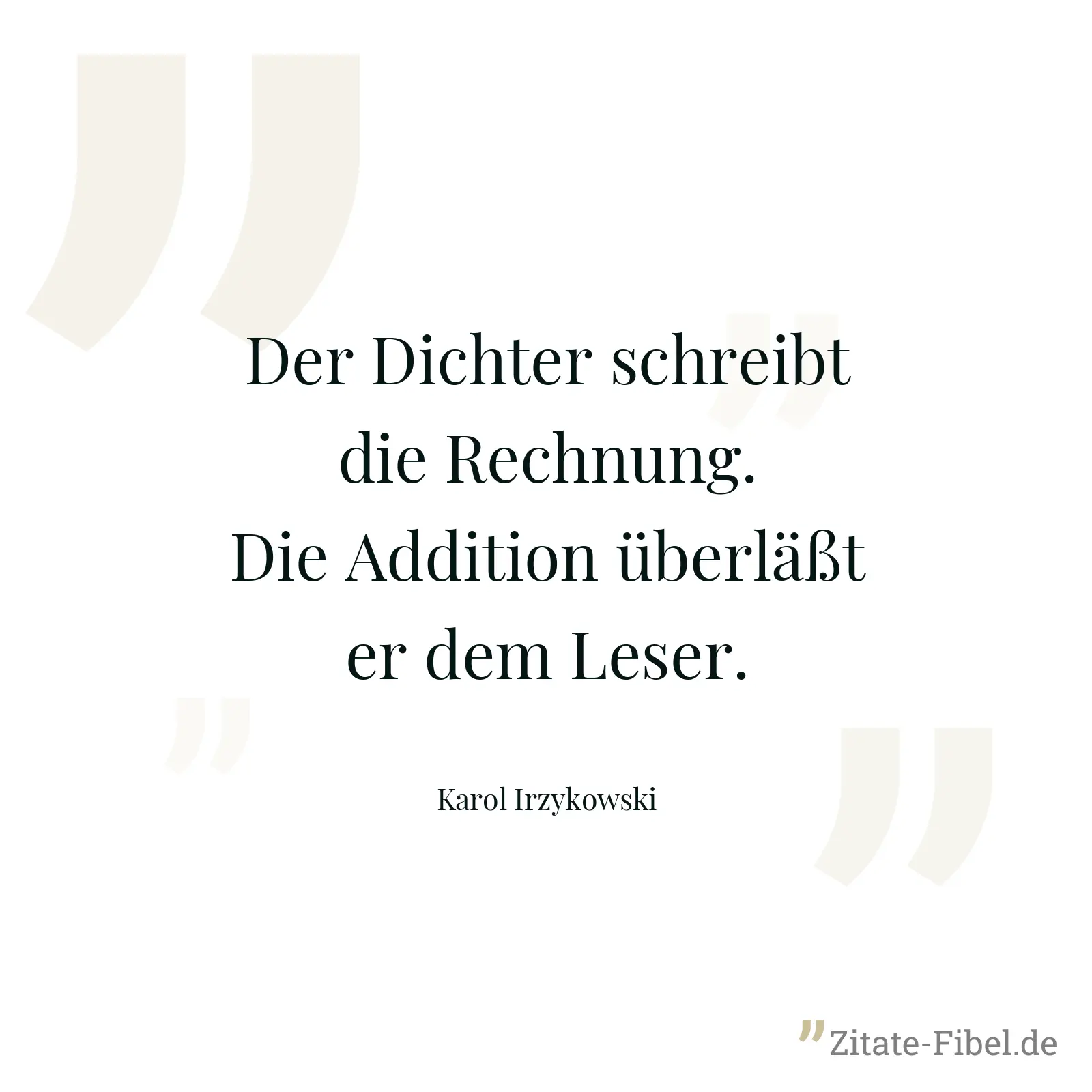 Der Dichter schreibt die Rechnung. Die Addition überläßt er dem Leser. - Karol Irzykowski