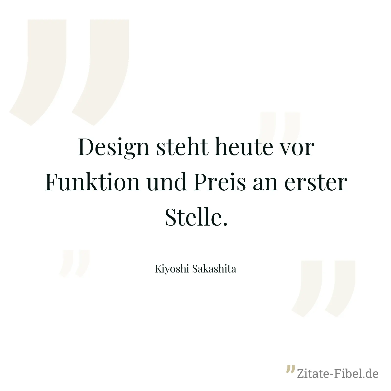 Design steht heute vor Funktion und Preis an erster Stelle. - Kiyoshi Sakashita