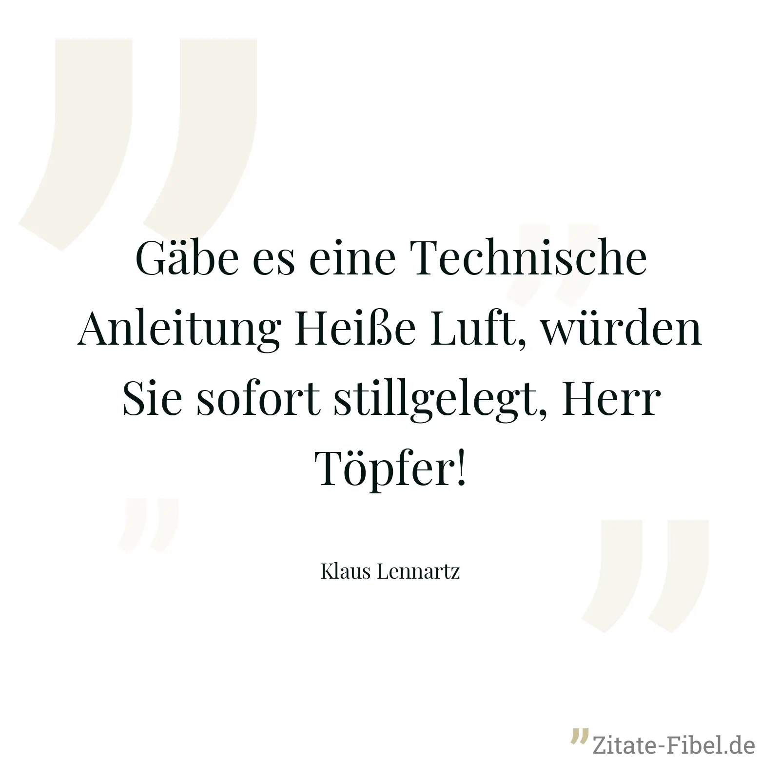 Gäbe es eine Technische Anleitung Heiße Luft, würden Sie sofort stillgelegt, Herr Töpfer! - Klaus Lennartz