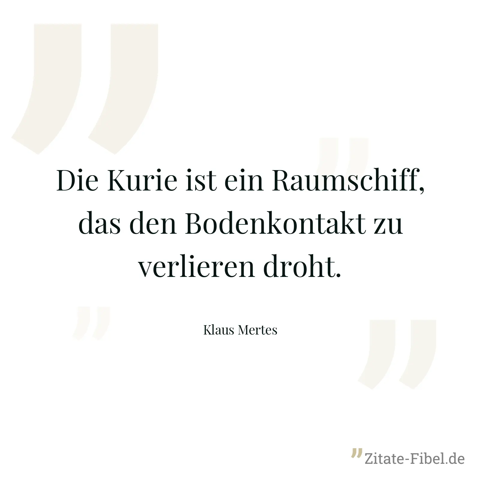 Die Kurie ist ein Raumschiff, das den Bodenkontakt zu verlieren droht. - Klaus Mertes
