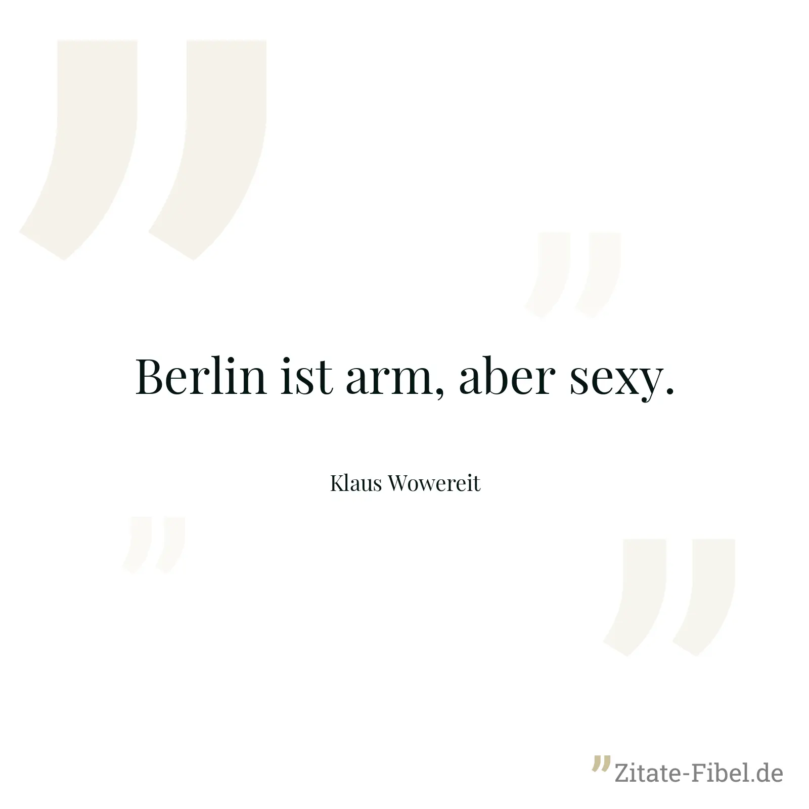 Berlin ist arm, aber sexy. - Klaus Wowereit