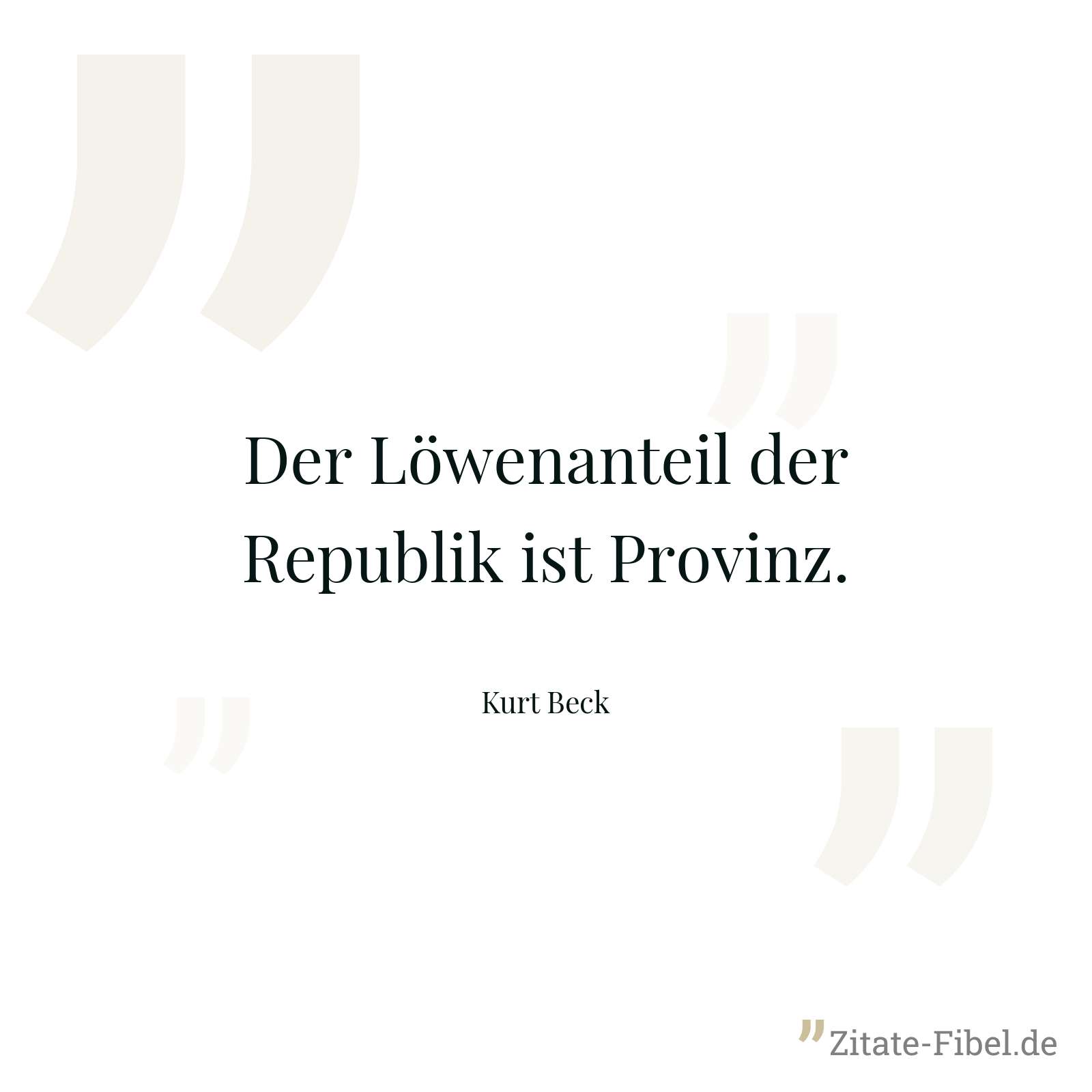 Der Löwenanteil der Republik ist Provinz. - Kurt Beck