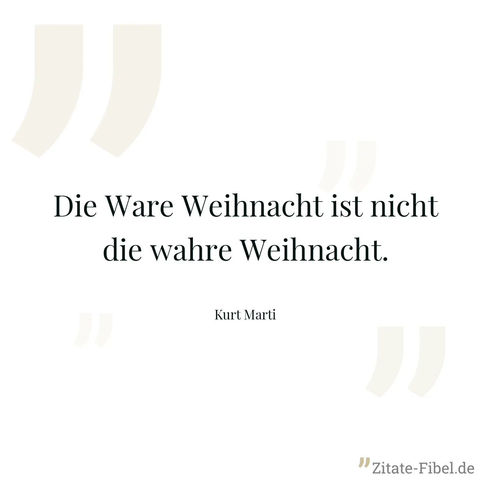 Die Ware Weihnacht ist nicht die wahre Weihnacht. - Kurt Marti
