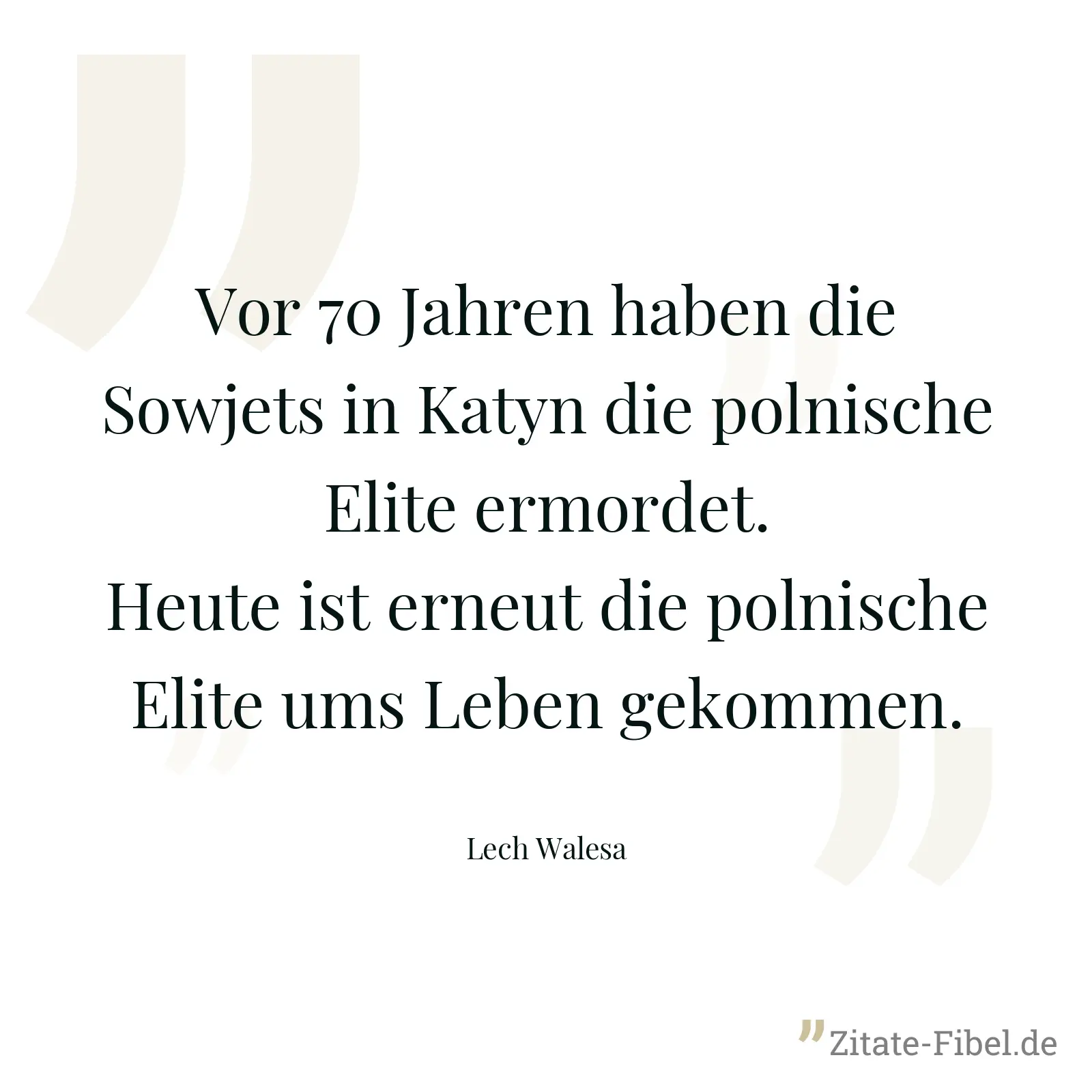 Vor 70 Jahren haben die Sowjets in Katyn die polnische Elite ermordet. Heute ist erneut die polnische Elite ums Leben gekommen. - Lech Walesa