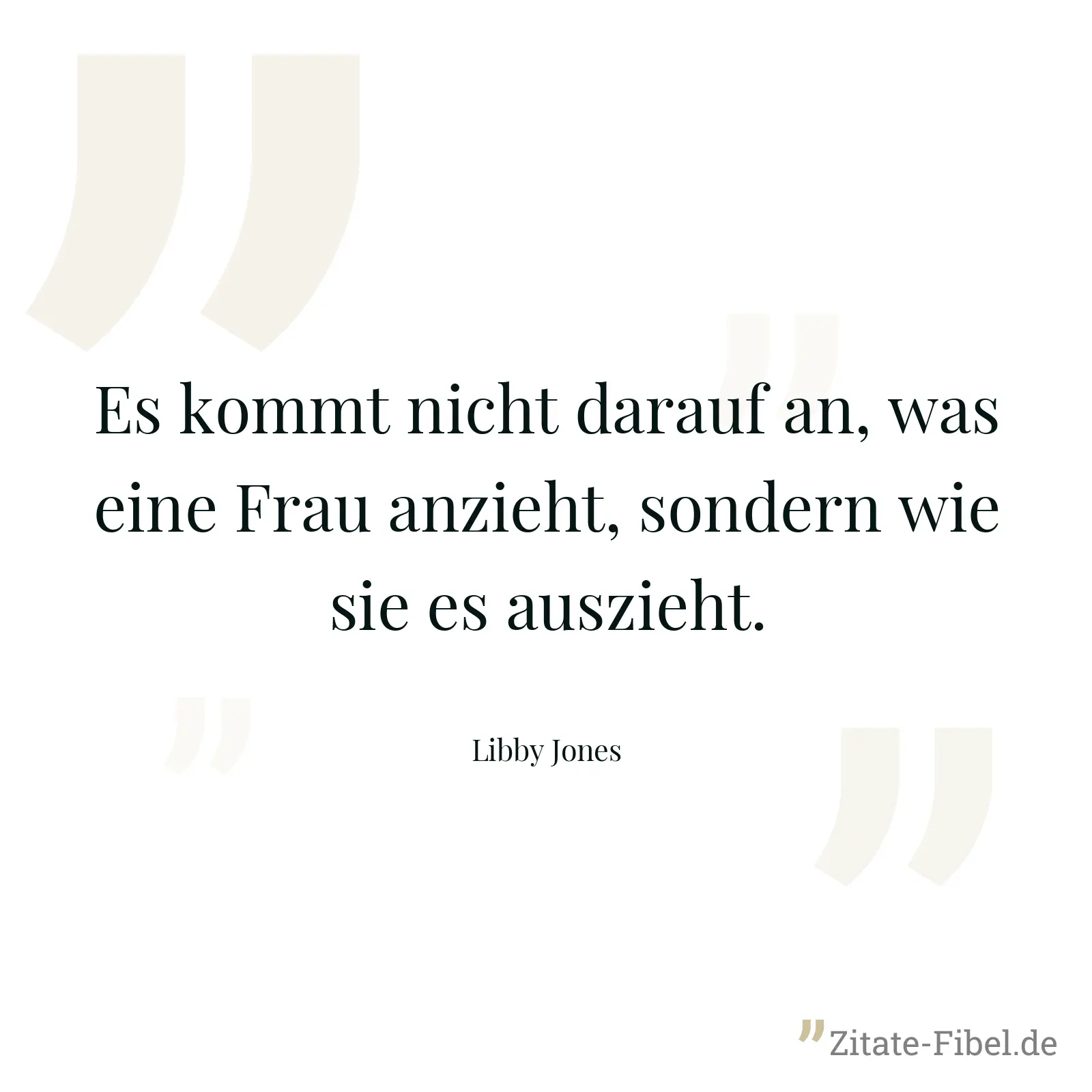 Es kommt nicht darauf an, was eine Frau anzieht, sondern wie sie es auszieht. - Libby Jones