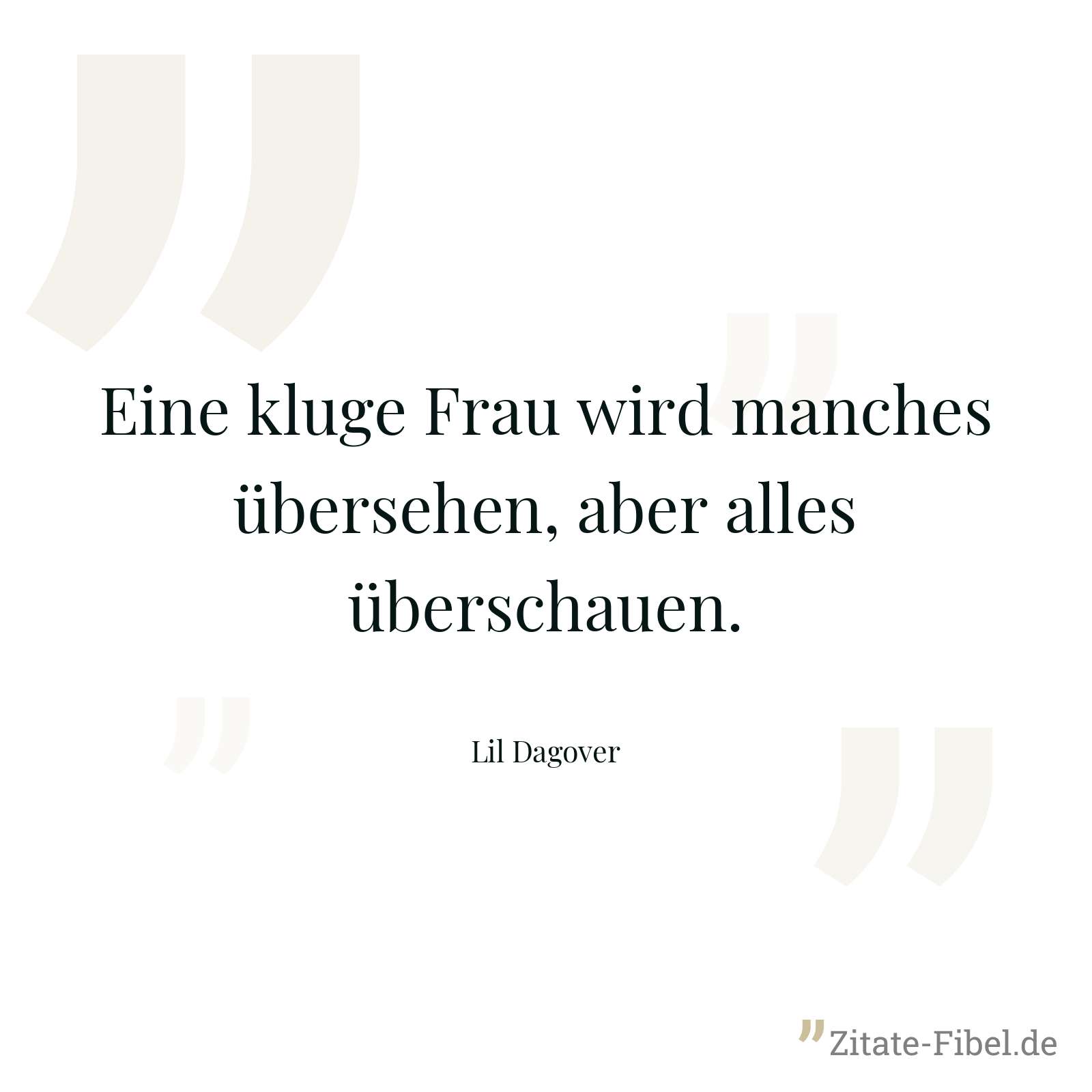 Eine kluge Frau wird manches übersehen, aber alles überschauen. - Lil Dagover