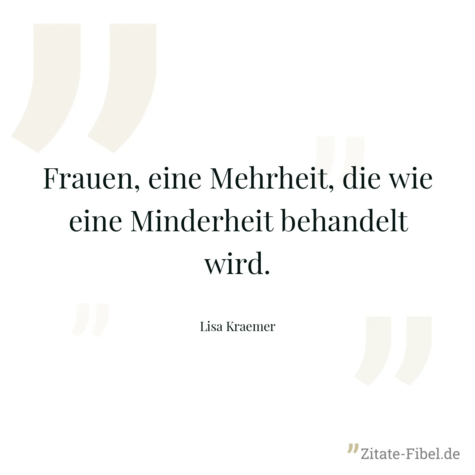 Frauen, eine Mehrheit, die wie eine Minderheit behandelt wird. - Lisa Kraemer