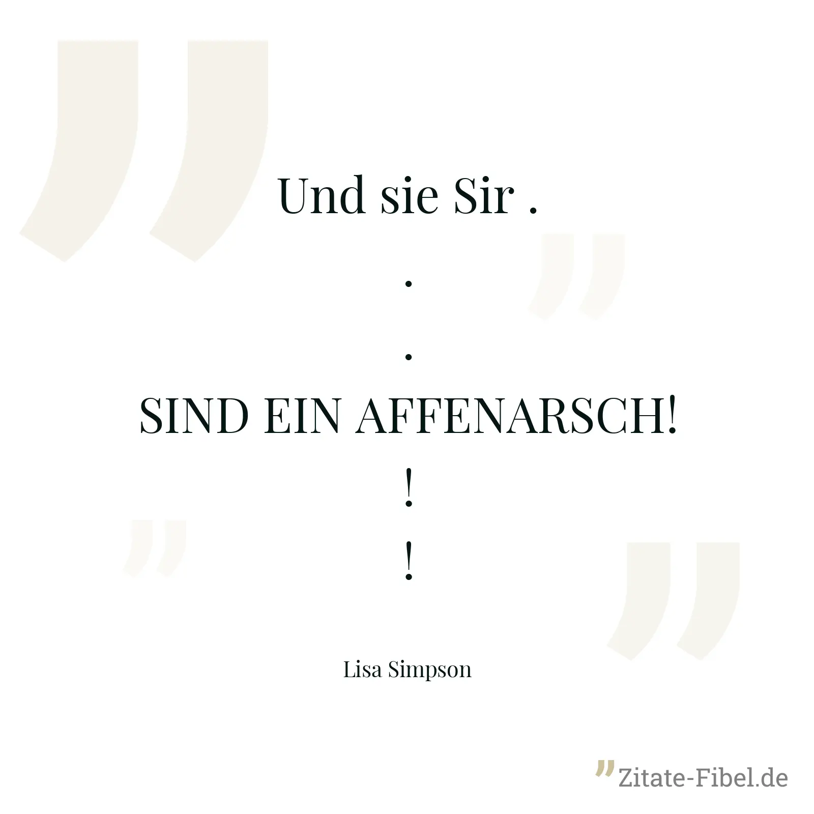 Und sie Sir ... SIND EIN AFFENARSCH!!! - Lisa Simpson