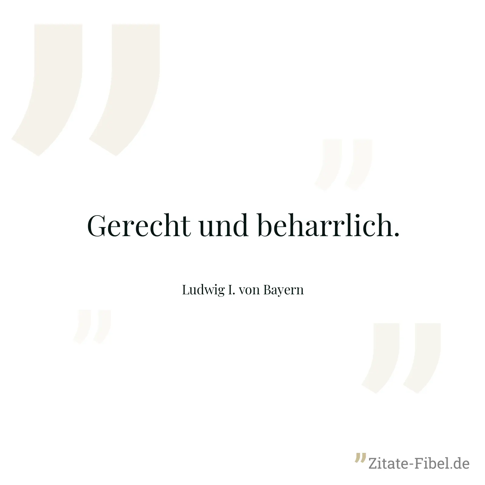 Gerecht und beharrlich. - Ludwig I. von Bayern