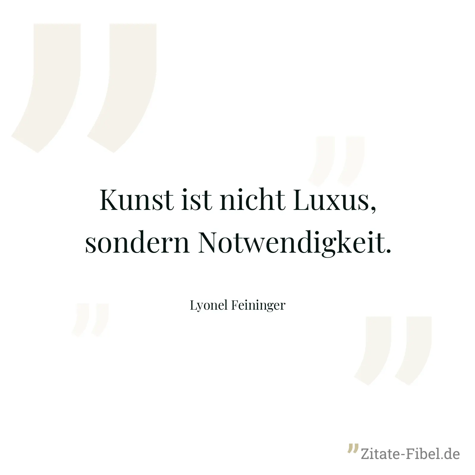 Kunst ist nicht Luxus, sondern Notwendigkeit. - Lyonel Feininger