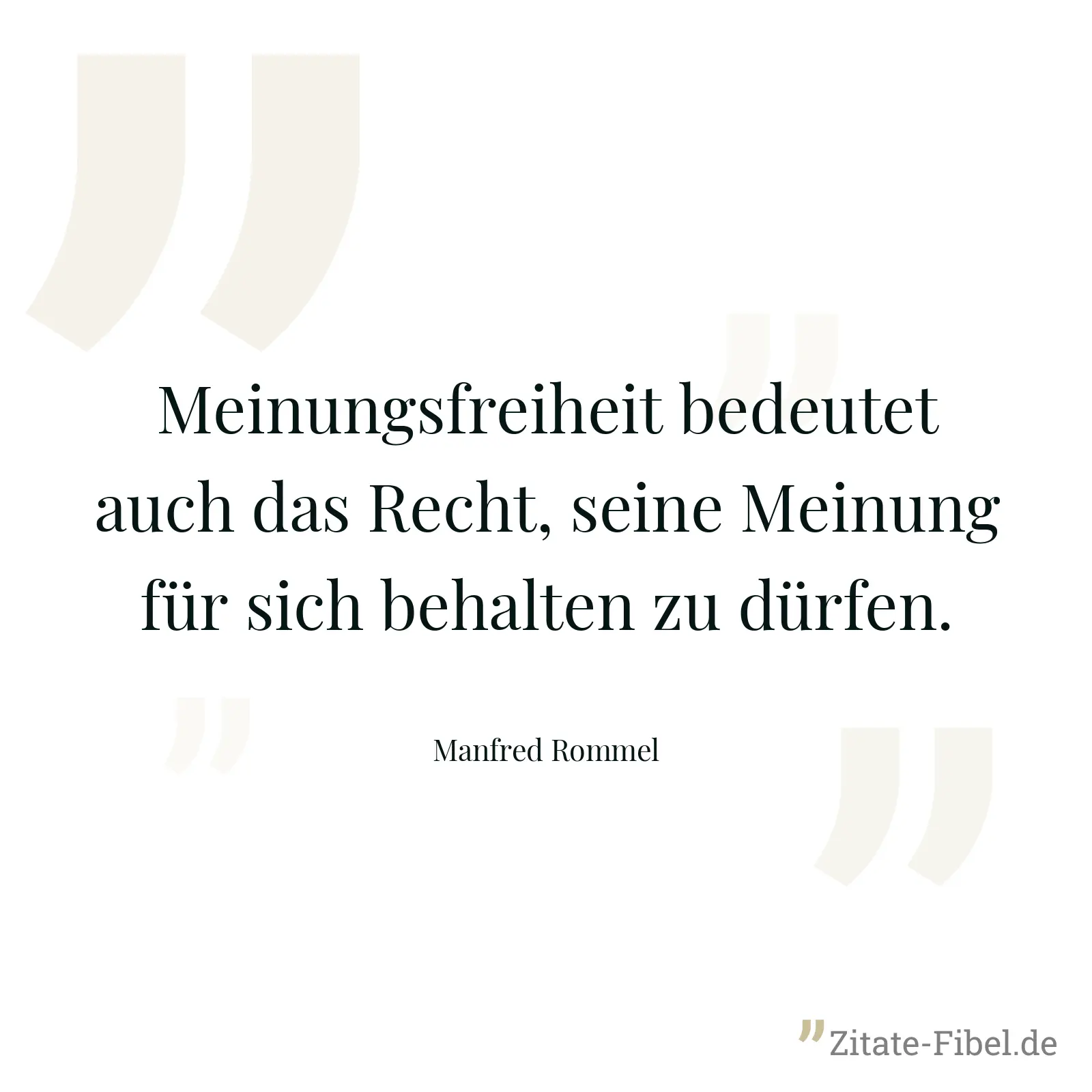 Meinungsfreiheit bedeutet auch das Recht, seine Meinung für sich behalten zu dürfen. - Manfred Rommel