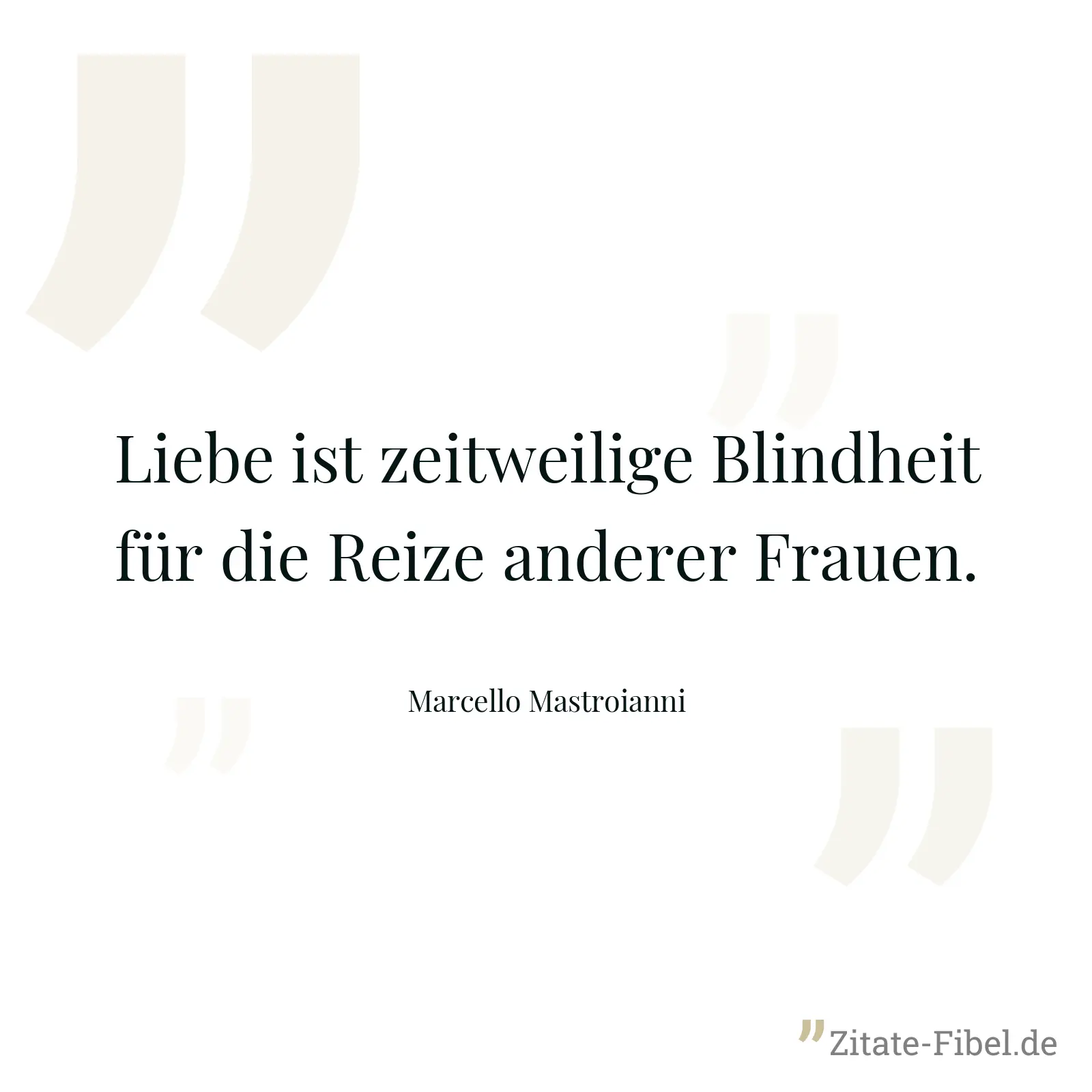 Liebe ist zeitweilige Blindheit für die Reize anderer Frauen. - Marcello Mastroianni