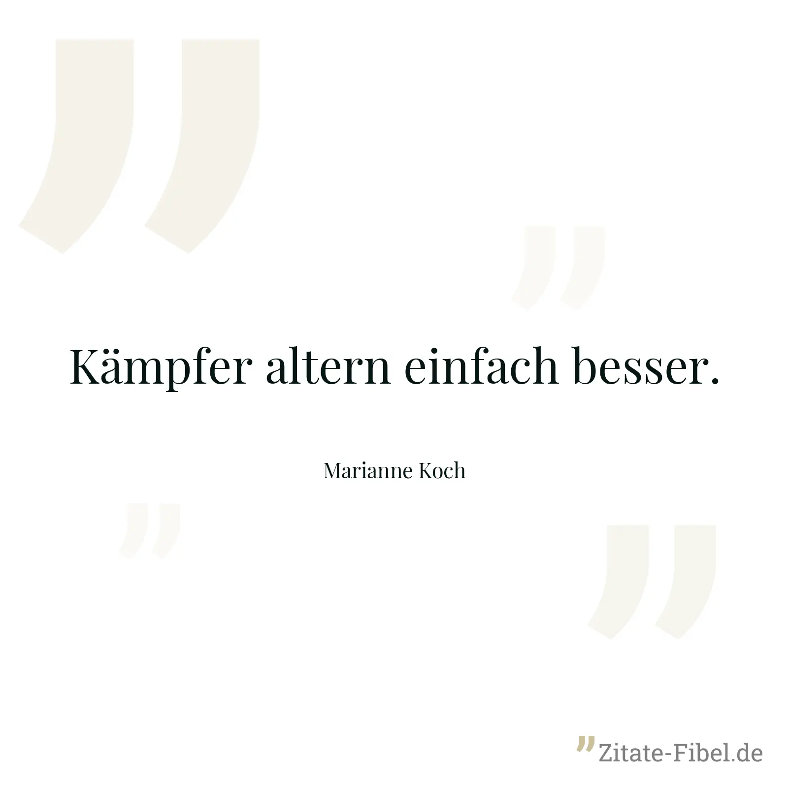 Kämpfer altern einfach besser. - Marianne Koch