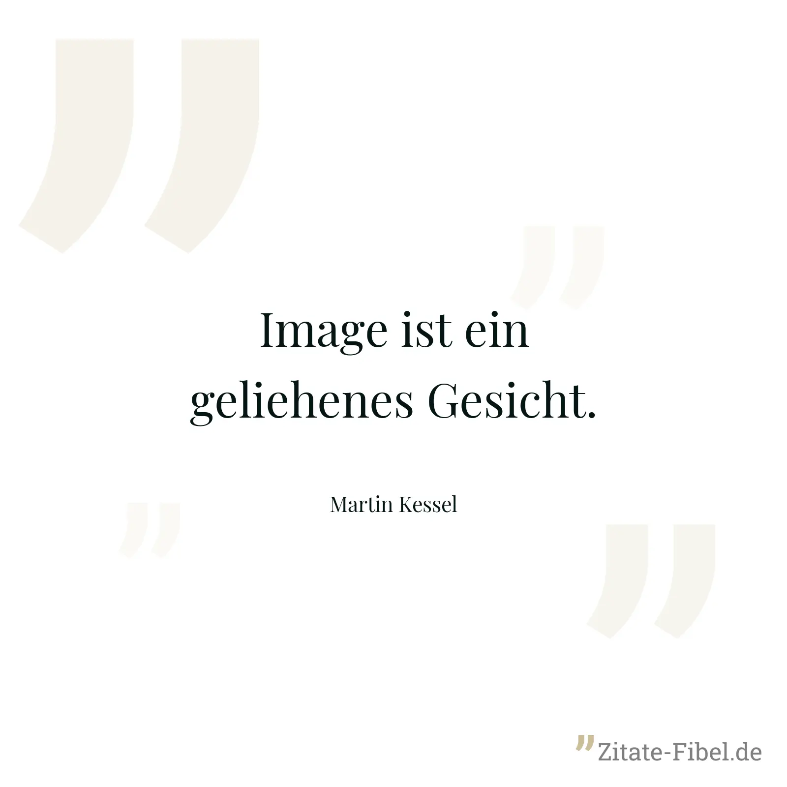 Image ist ein geliehenes Gesicht. - Martin Kessel