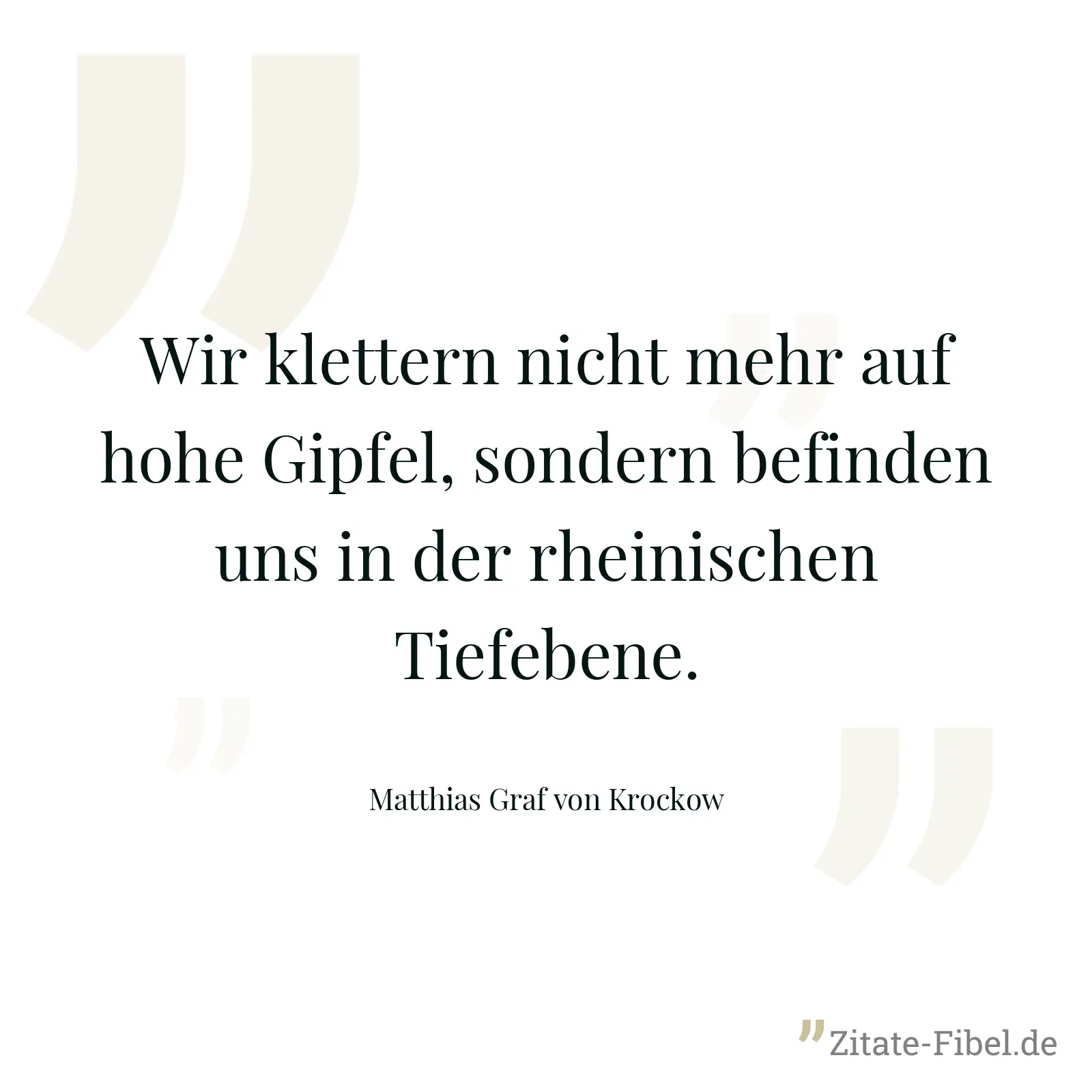 Wir klettern nicht mehr auf hohe Gipfel, sondern befinden uns in der rheinischen Tiefebene. - Matthias Graf von Krockow