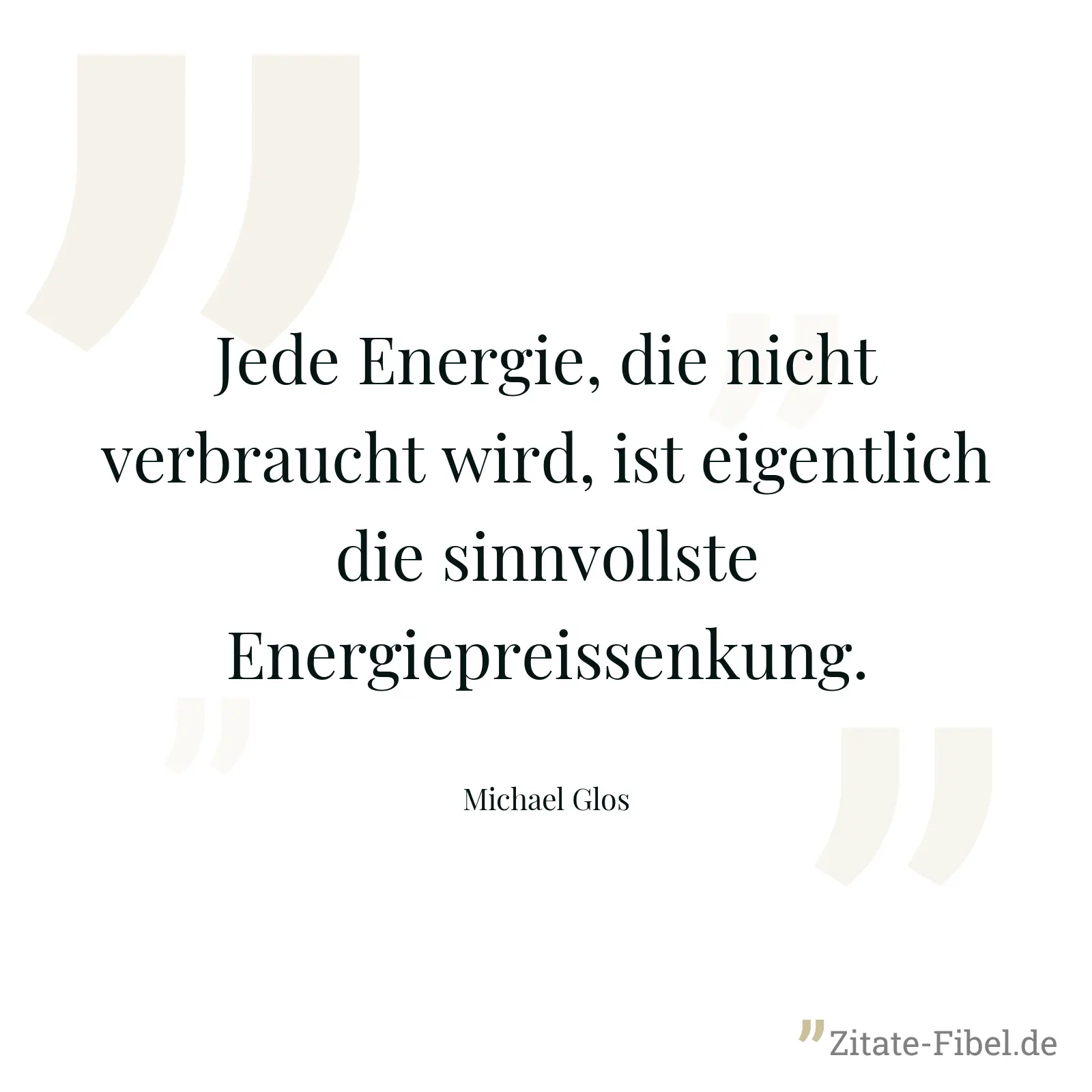 Jede Energie, die nicht verbraucht wird, ist eigentlich die sinnvollste Energiepreissenkung. - Michael Glos