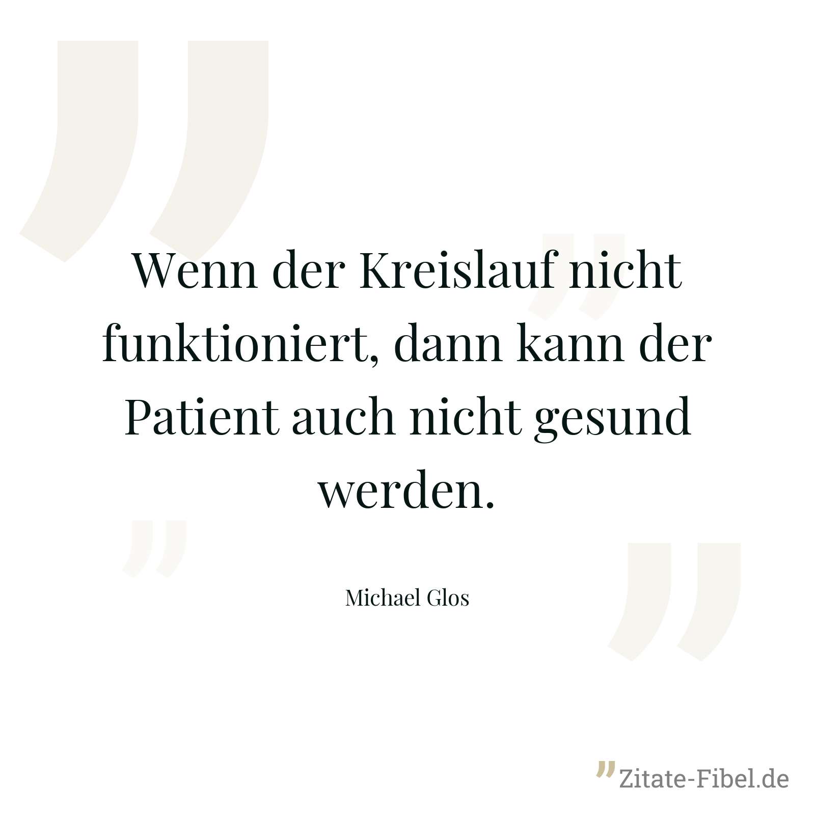 Wenn der Kreislauf nicht funktioniert, dann kann der Patient auch nicht gesund werden. - Michael Glos