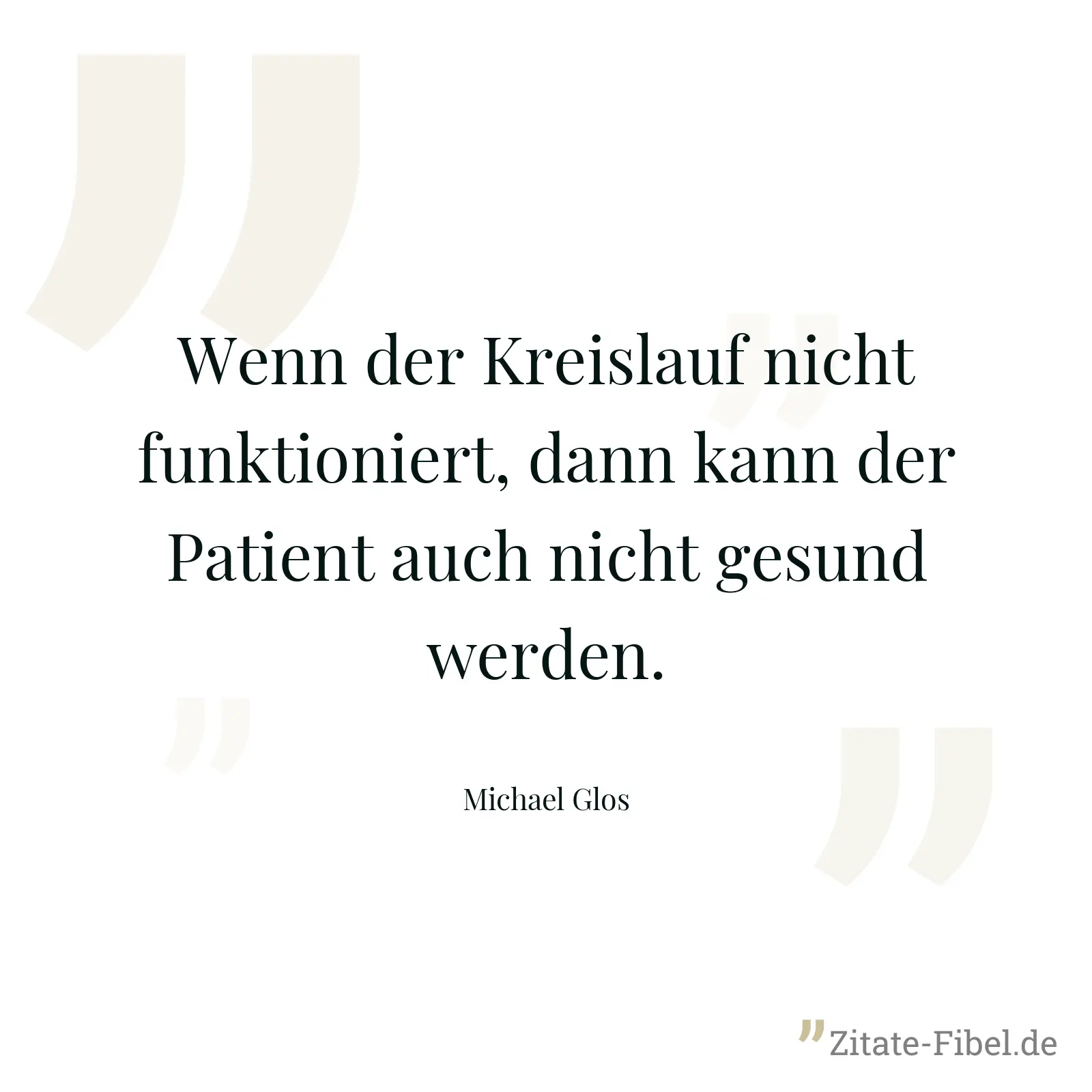 Wenn der Kreislauf nicht funktioniert, dann kann der Patient auch nicht gesund werden. - Michael Glos
