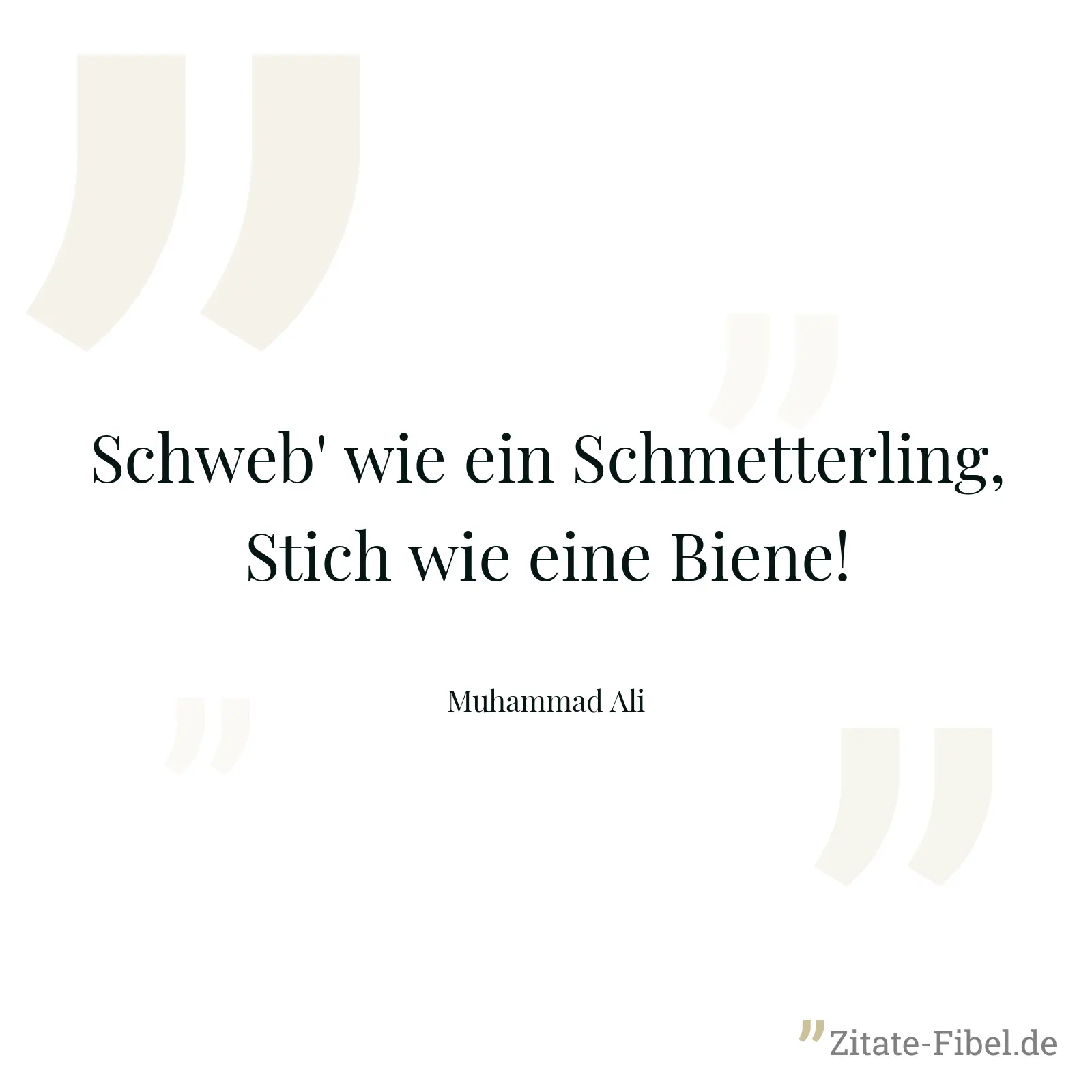 Schweb' wie ein Schmetterling, Stich wie eine Biene! - Muhammad Ali