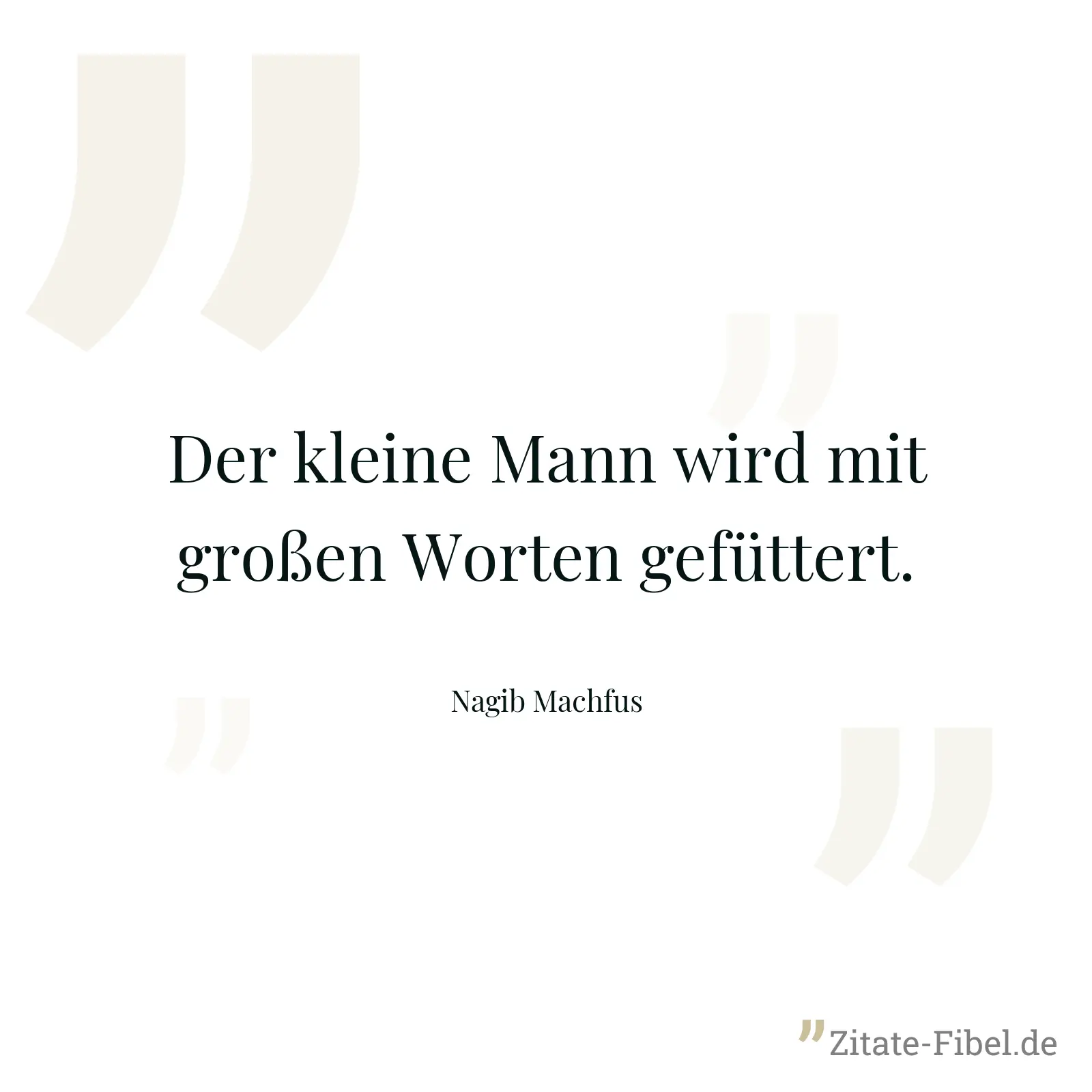 Der kleine Mann wird mit großen Worten gefüttert. - Nagib Machfus