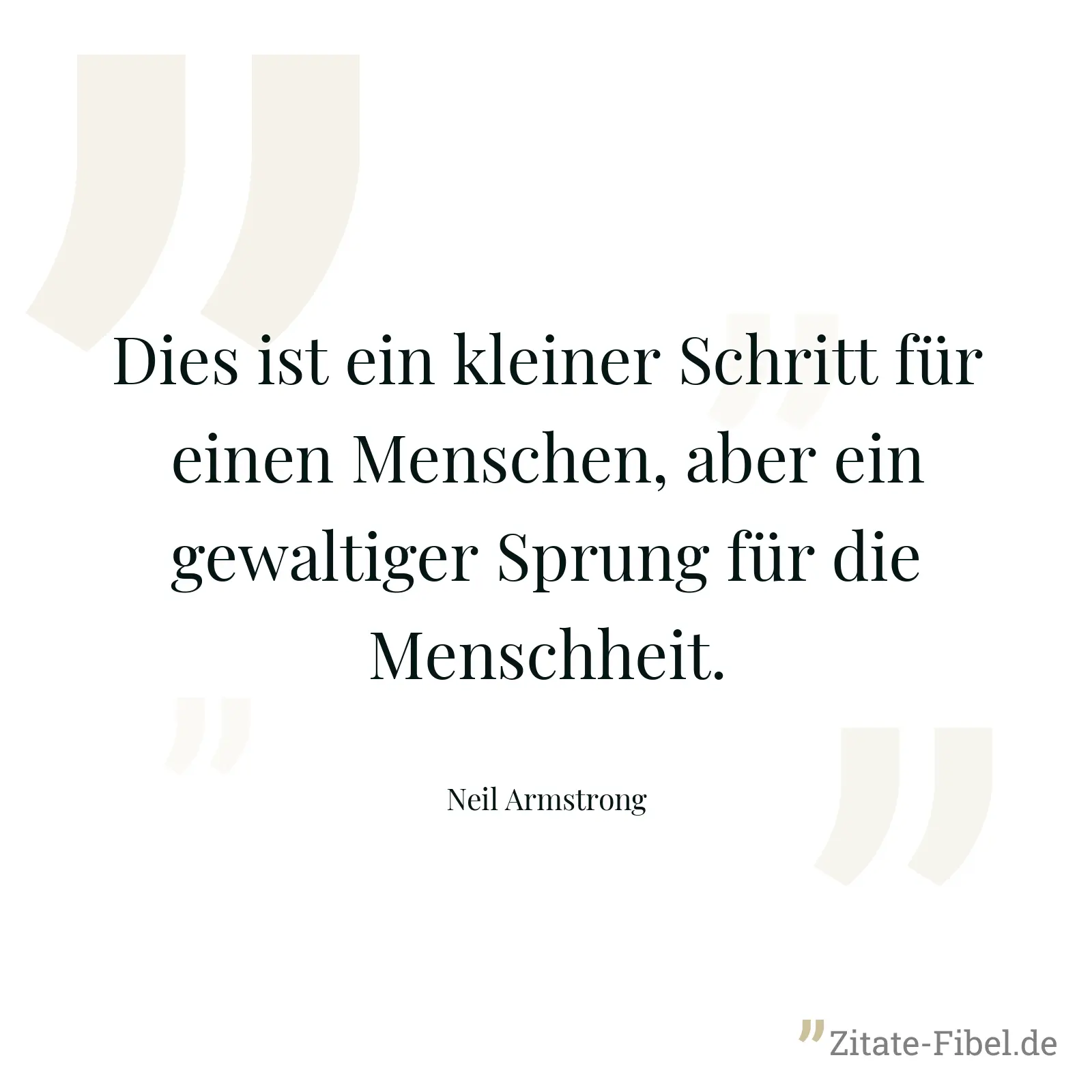Dies ist ein kleiner Schritt für einen Menschen, aber ein gewaltiger Sprung für die Menschheit. - Neil Armstrong