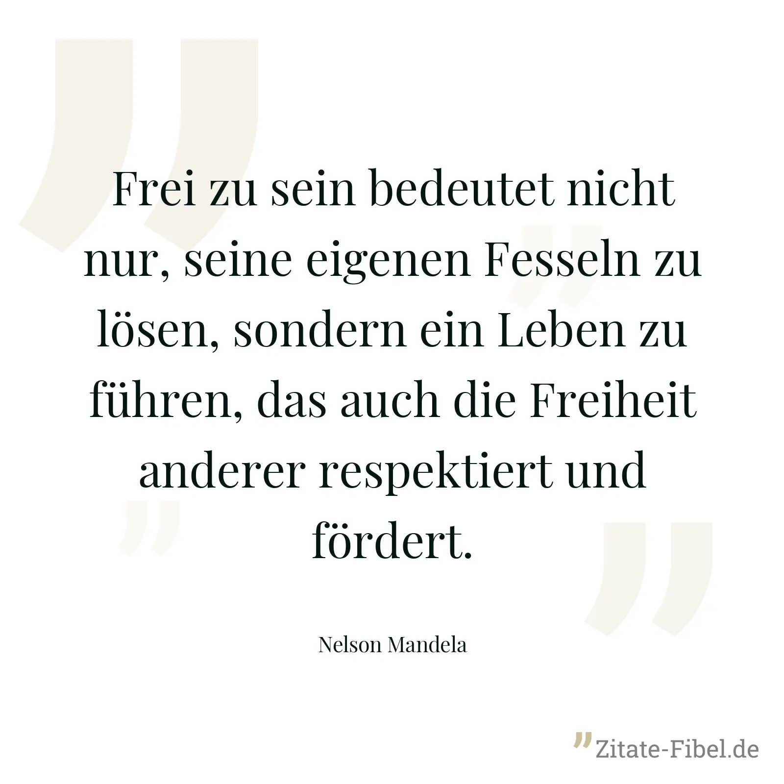 Frei zu sein bedeutet nicht nur, seine eigenen Fesseln zu lösen, sondern ein Leben zu führen, das auch die Freiheit anderer respektiert und fördert. - Nelson Mandela