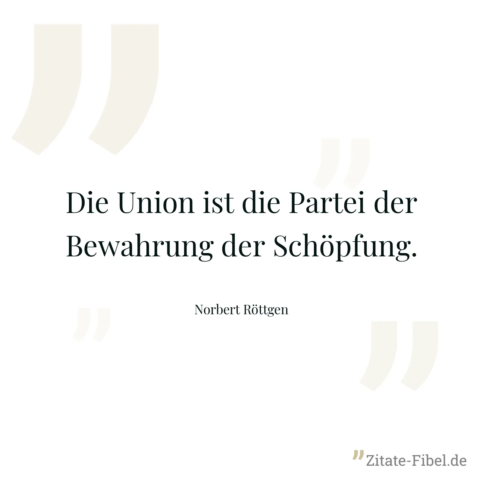 Die Union ist die Partei der Bewahrung der Schöpfung. - Norbert Röttgen