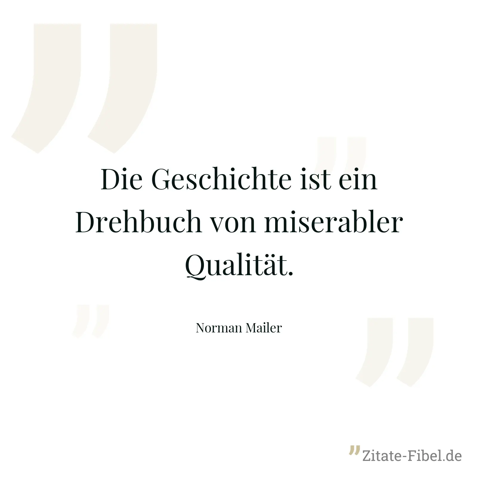 Die Geschichte ist ein Drehbuch von miserabler Qualität. - Norman Mailer
