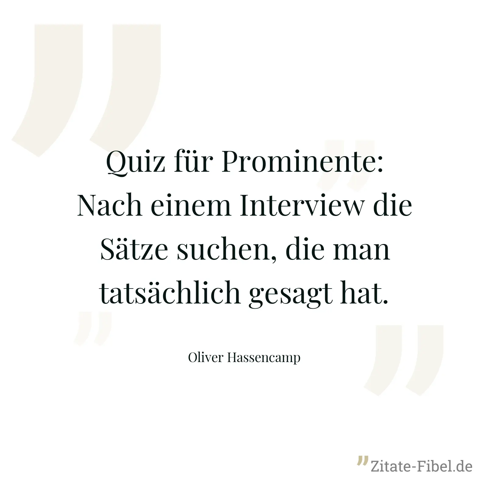 Quiz für Prominente: Nach einem Interview die Sätze suchen, die man tatsächlich gesagt hat. - Oliver Hassencamp