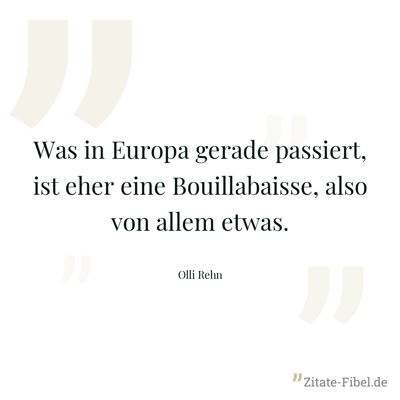 Was in Europa gerade passiert, ist eher eine Bouillabaisse, also von allem etwas. - Olli Rehn