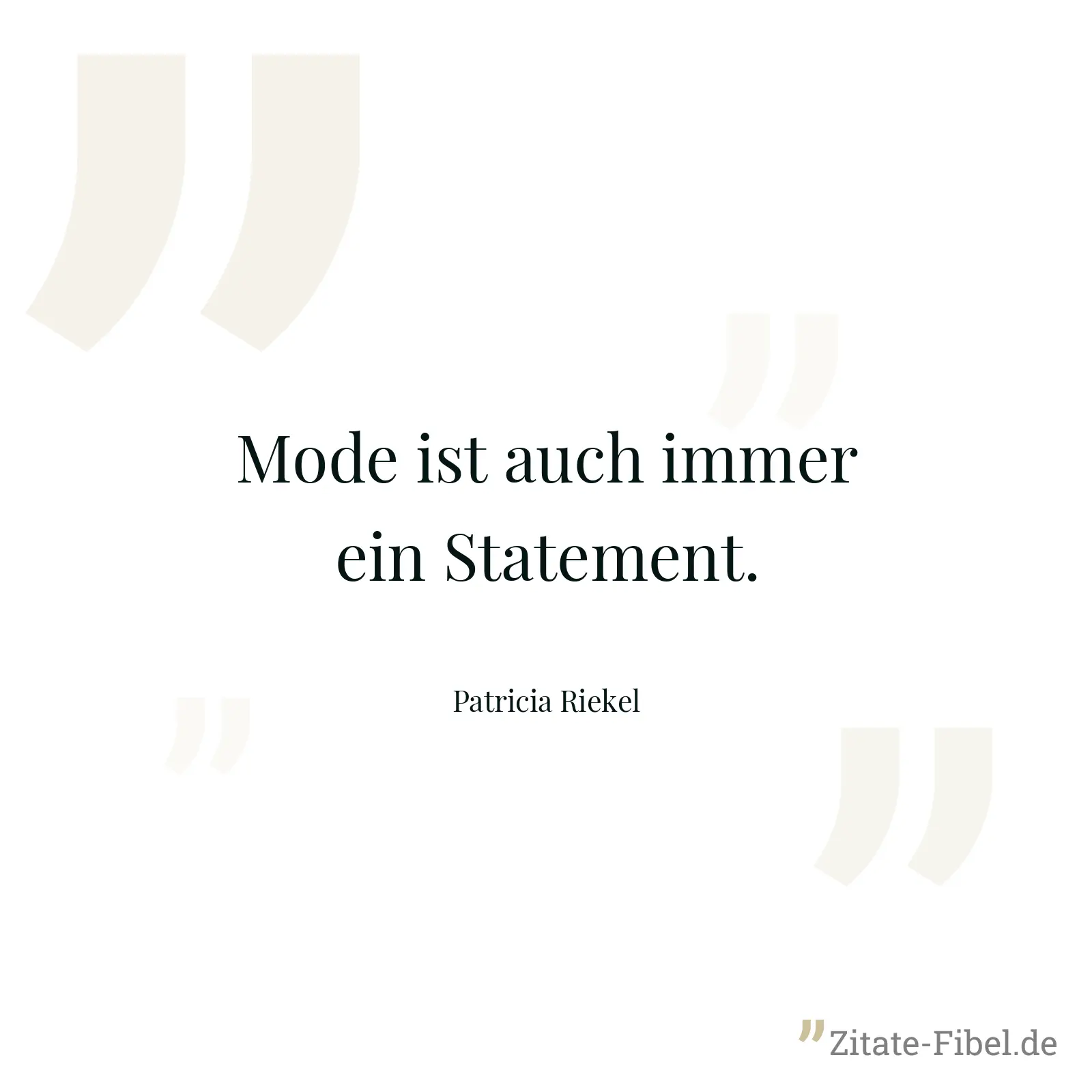 Mode ist auch immer ein Statement. - Patricia Riekel
