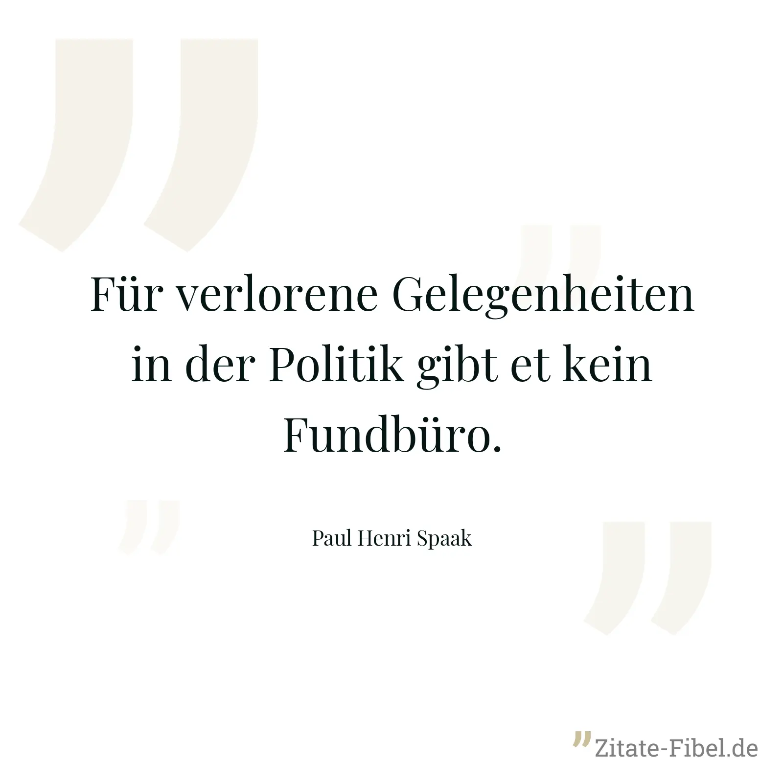 Für verlorene Gelegenheiten in der Politik gibt et kein Fundbüro. - Paul Henri Spaak