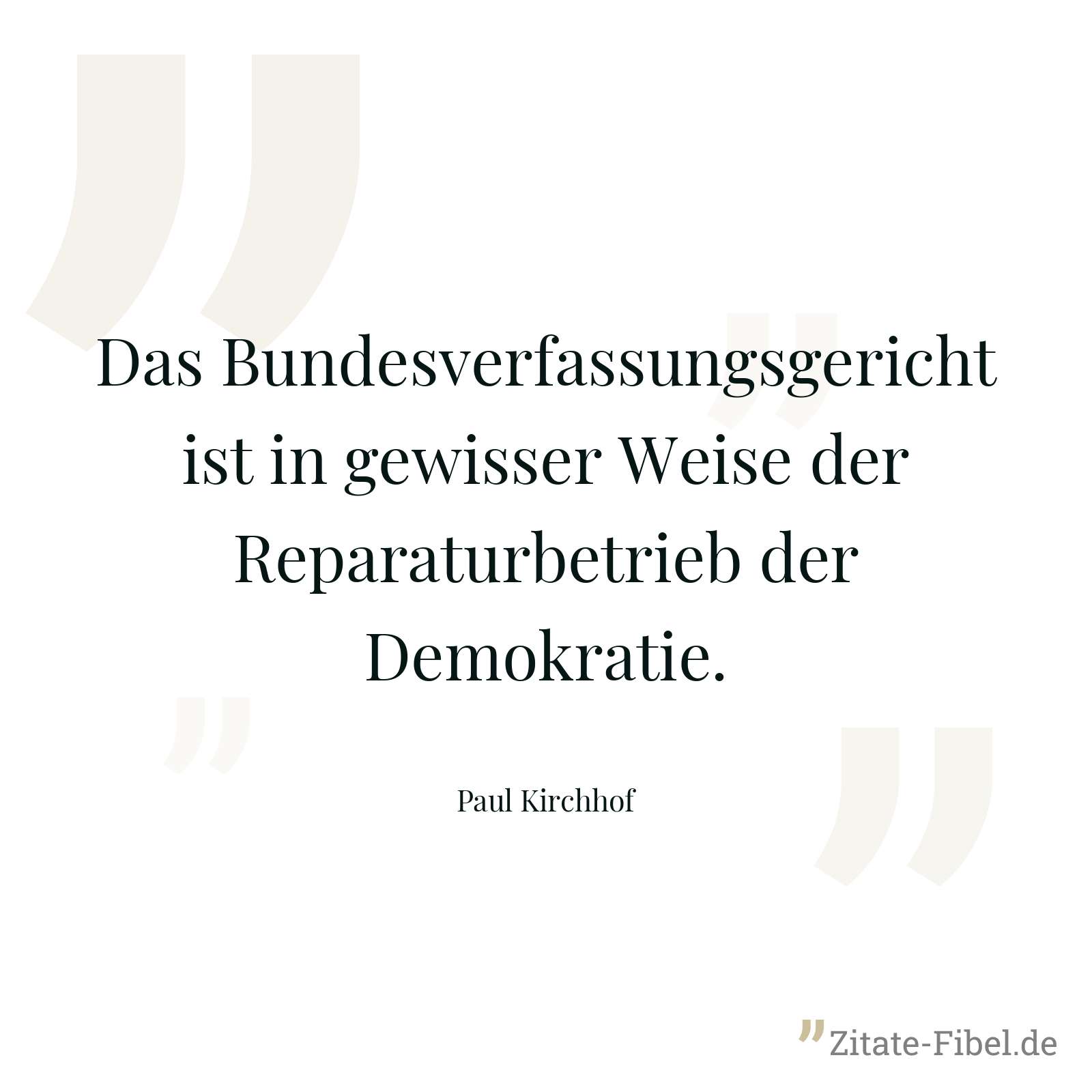 Das Bundesverfassungsgericht ist in gewisser Weise der Reparaturbetrieb der Demokratie. - Paul Kirchhof