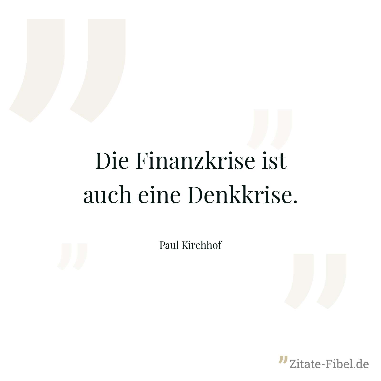 Die Finanzkrise ist auch eine Denkkrise. - Paul Kirchhof