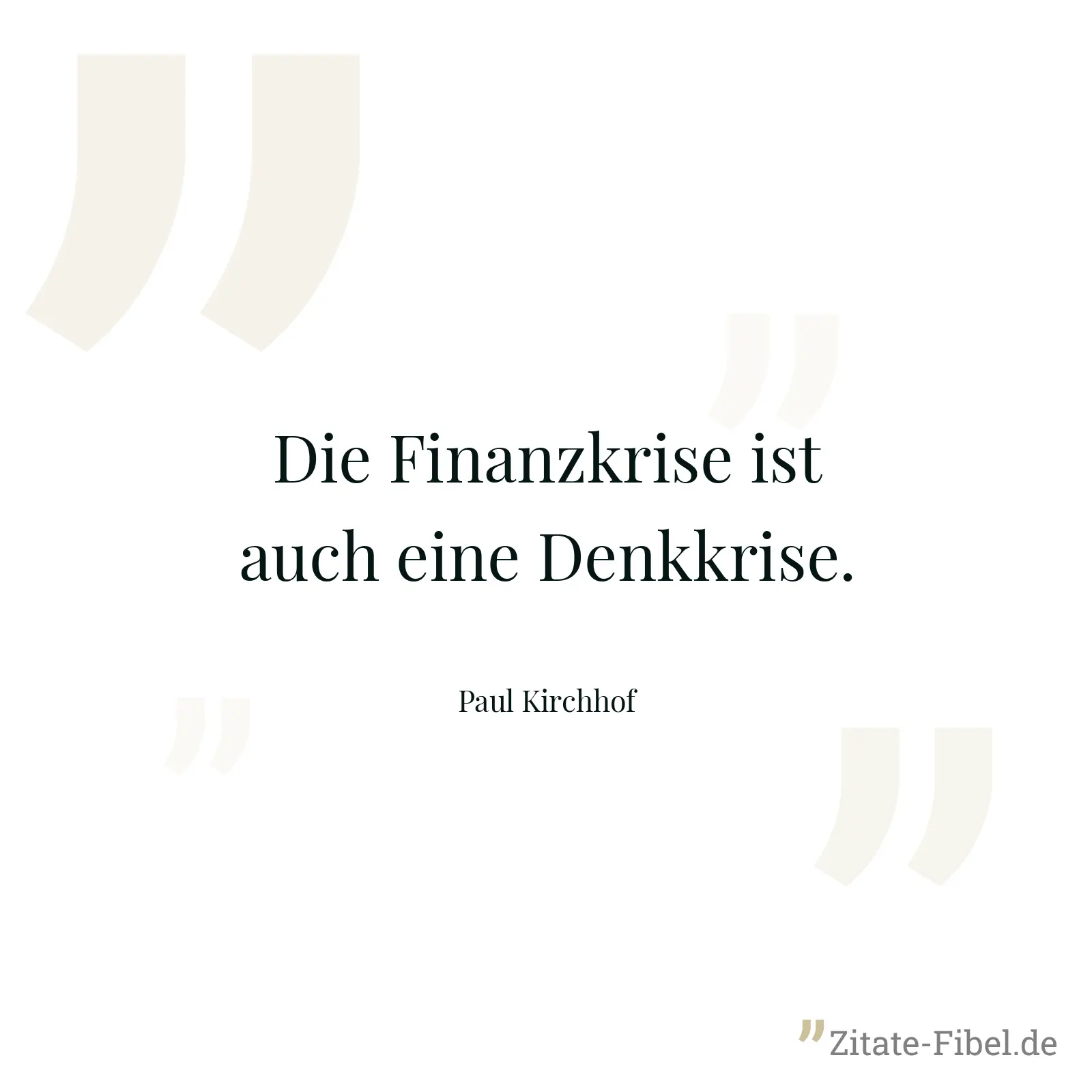 Die Finanzkrise ist auch eine Denkkrise. - Paul Kirchhof